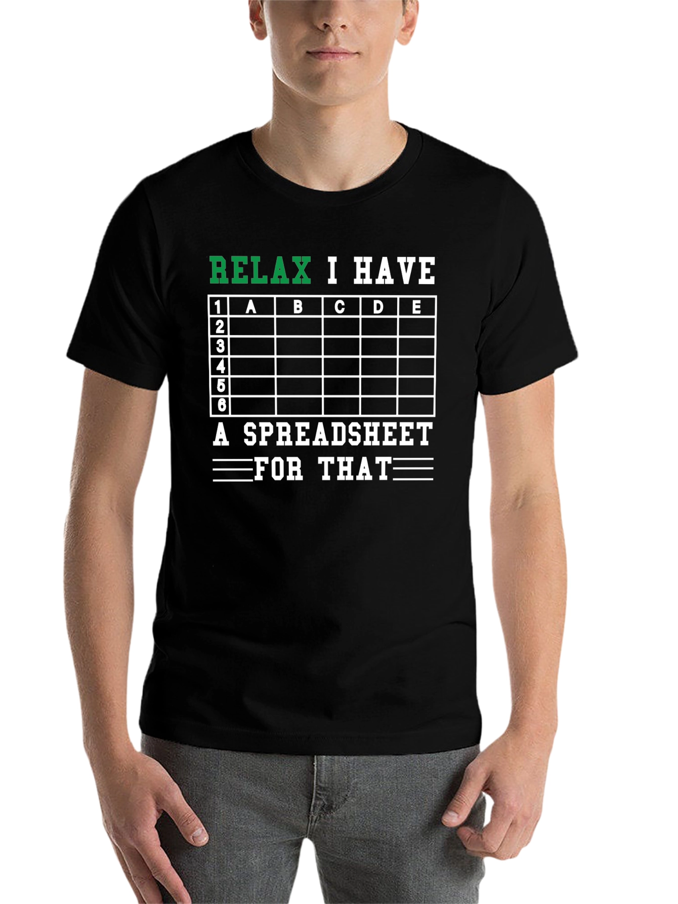 Black Relax I Have A Spreadsheet For That T-Shirt view 7