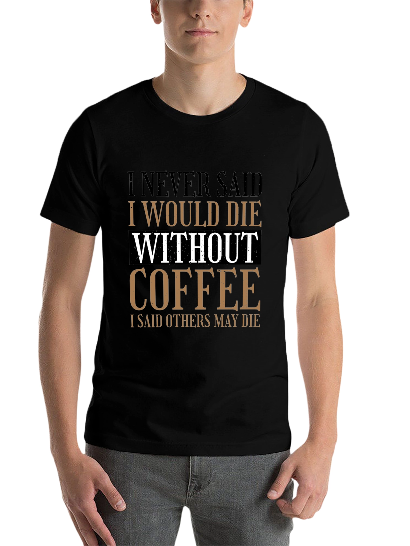 Black Coffee Lover's Tee: I Never Said I Would Die Without Coffee view 7