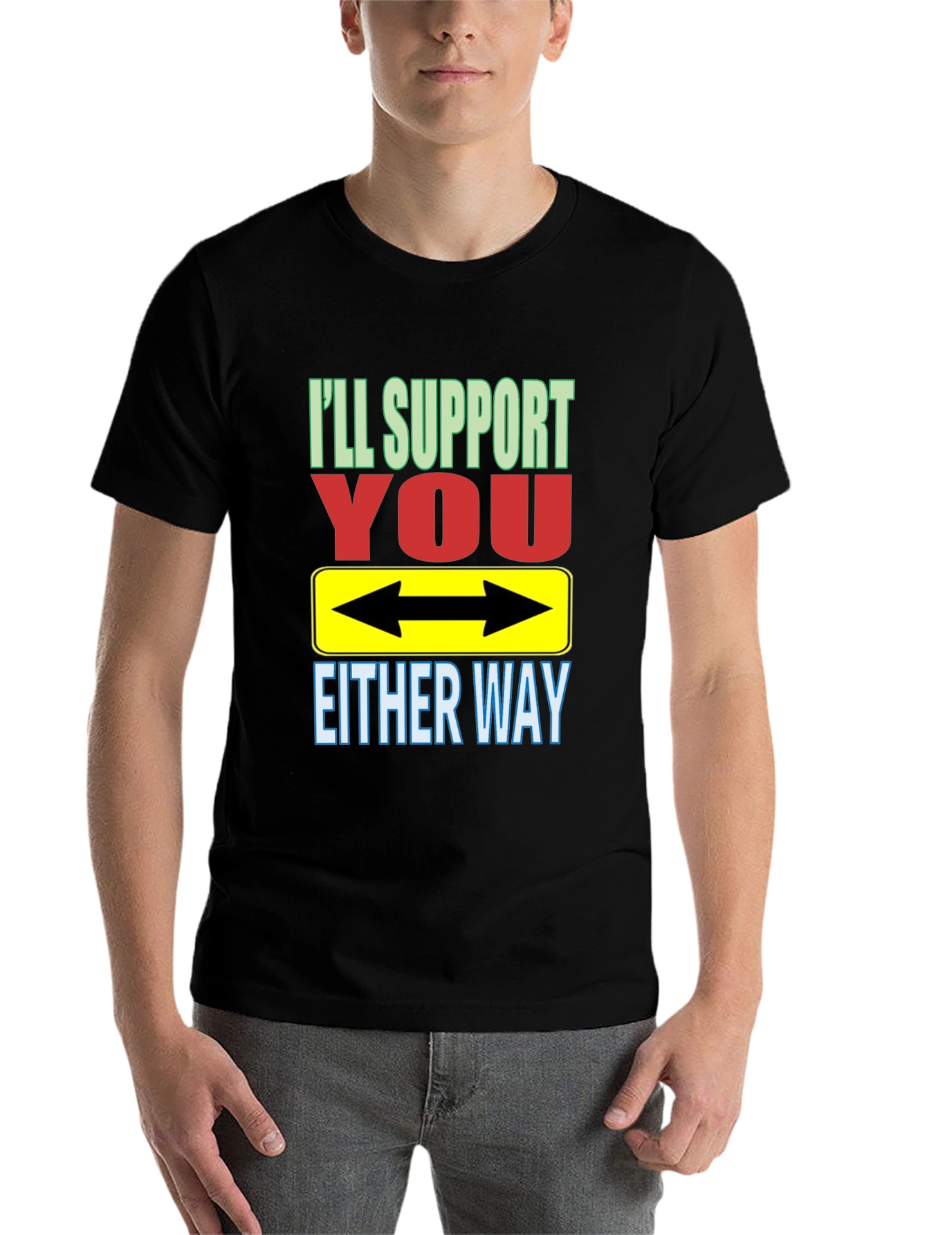 Black I'll Support You Either Way T-Shirt view 7