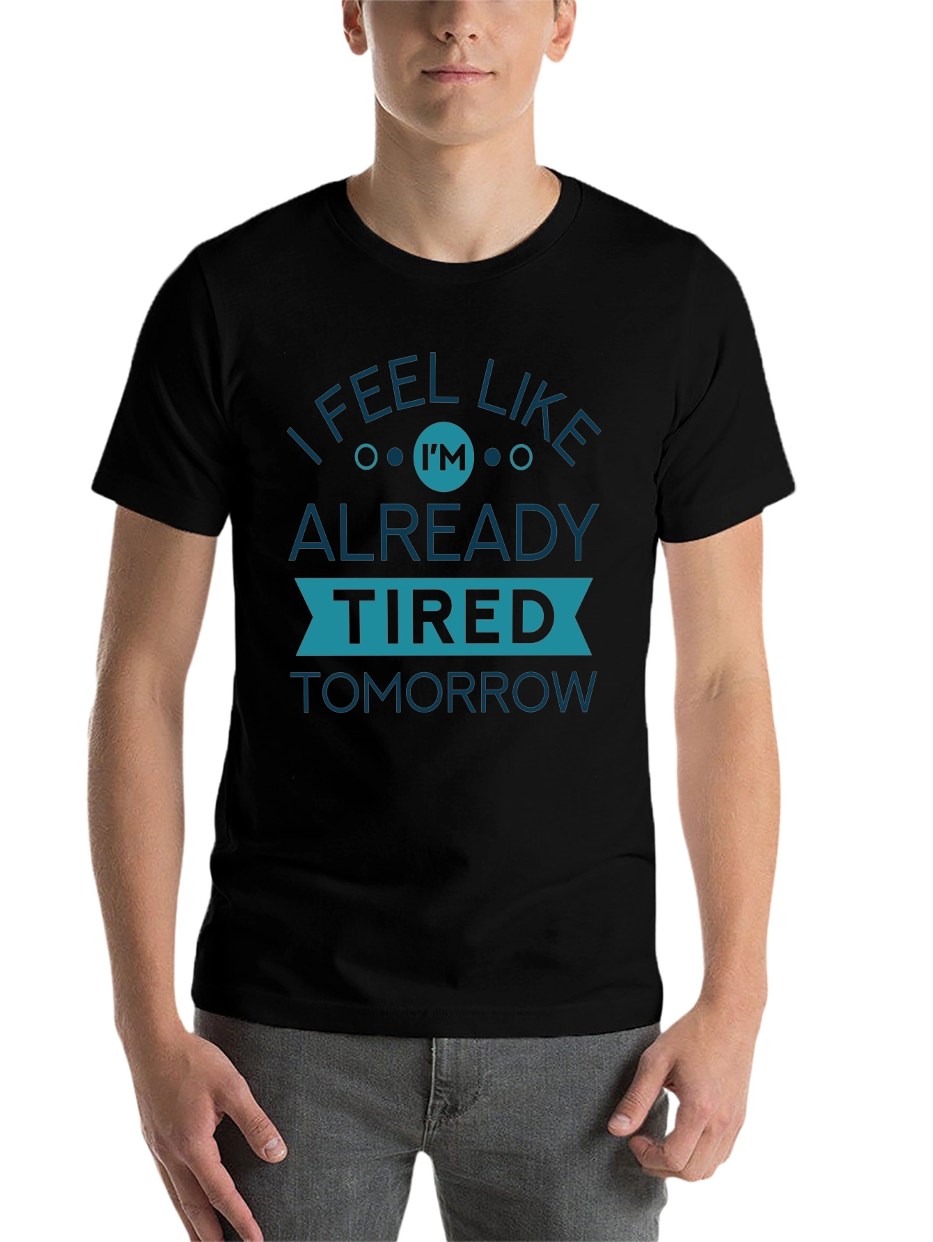 Black I Feel Like I'm Already Tired Tomorrow Graphic Tee view 7