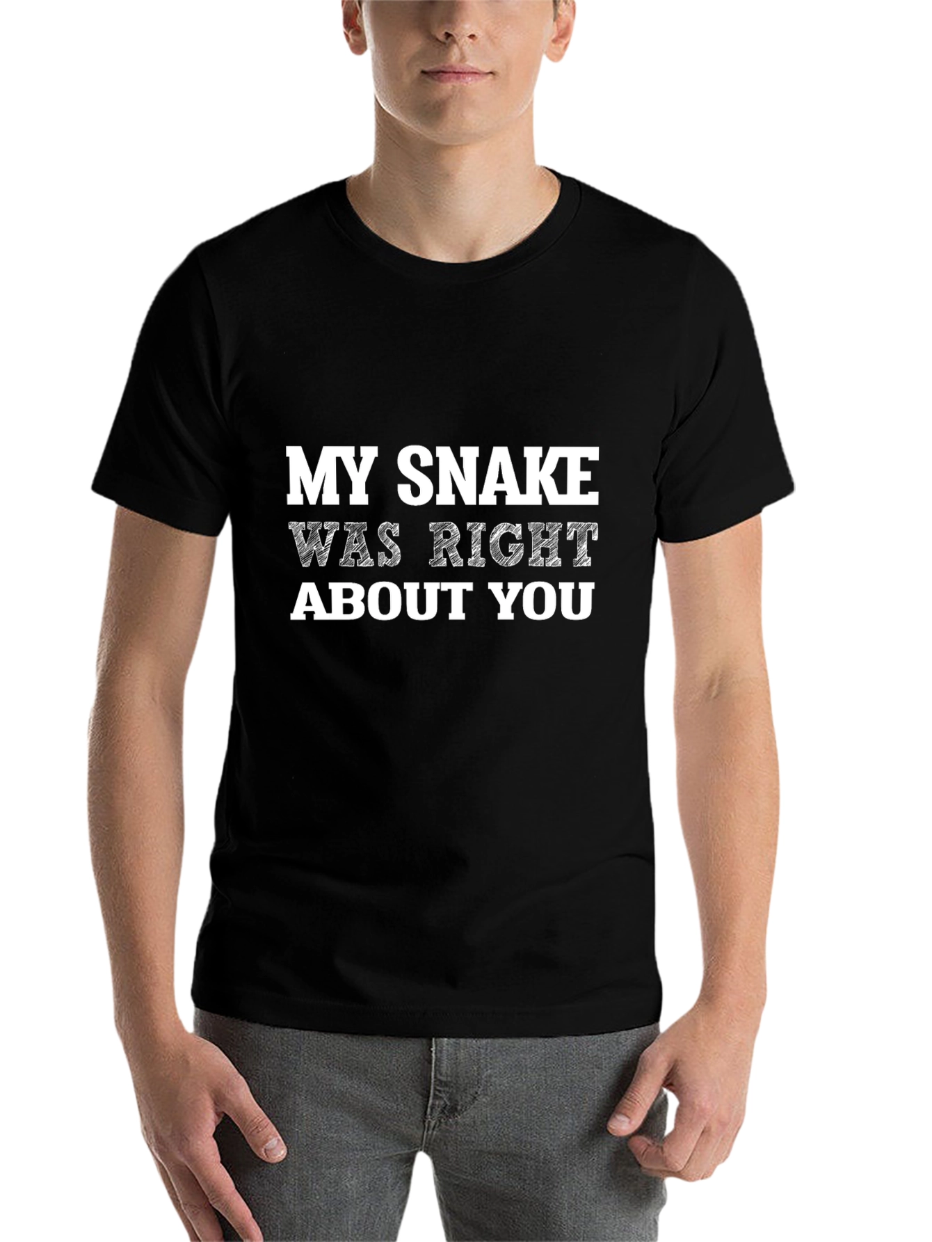 Black My Snake Was Right About You - Graphic Tee view 7