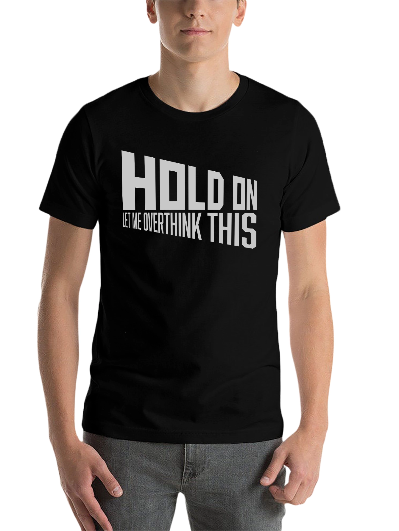 Black Hold On Overthink T-Shirt - Funny Sarcastic Tee view 7