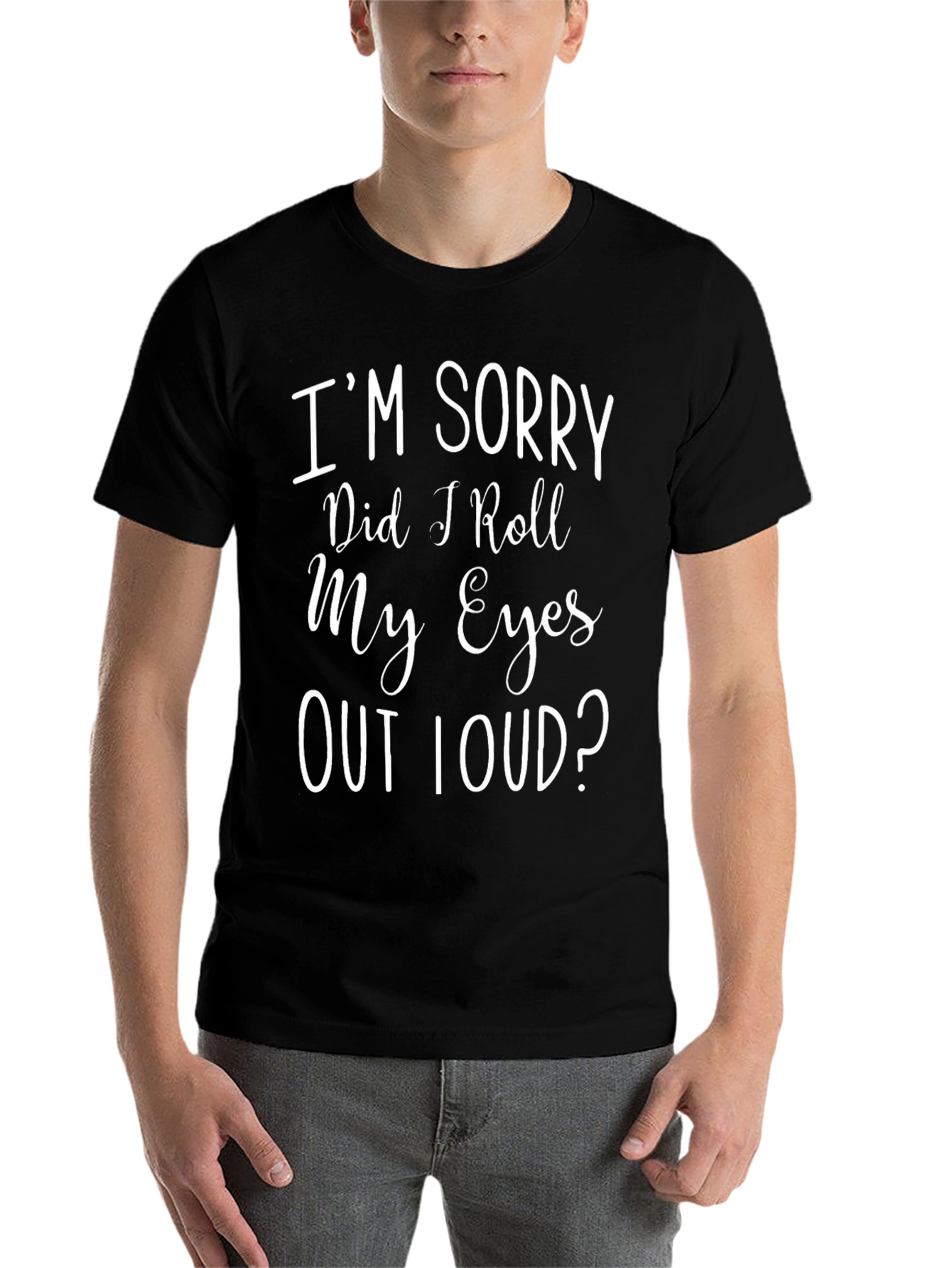 Black I'm Sorry Did I Roll My Eyes T-Shirt view 7