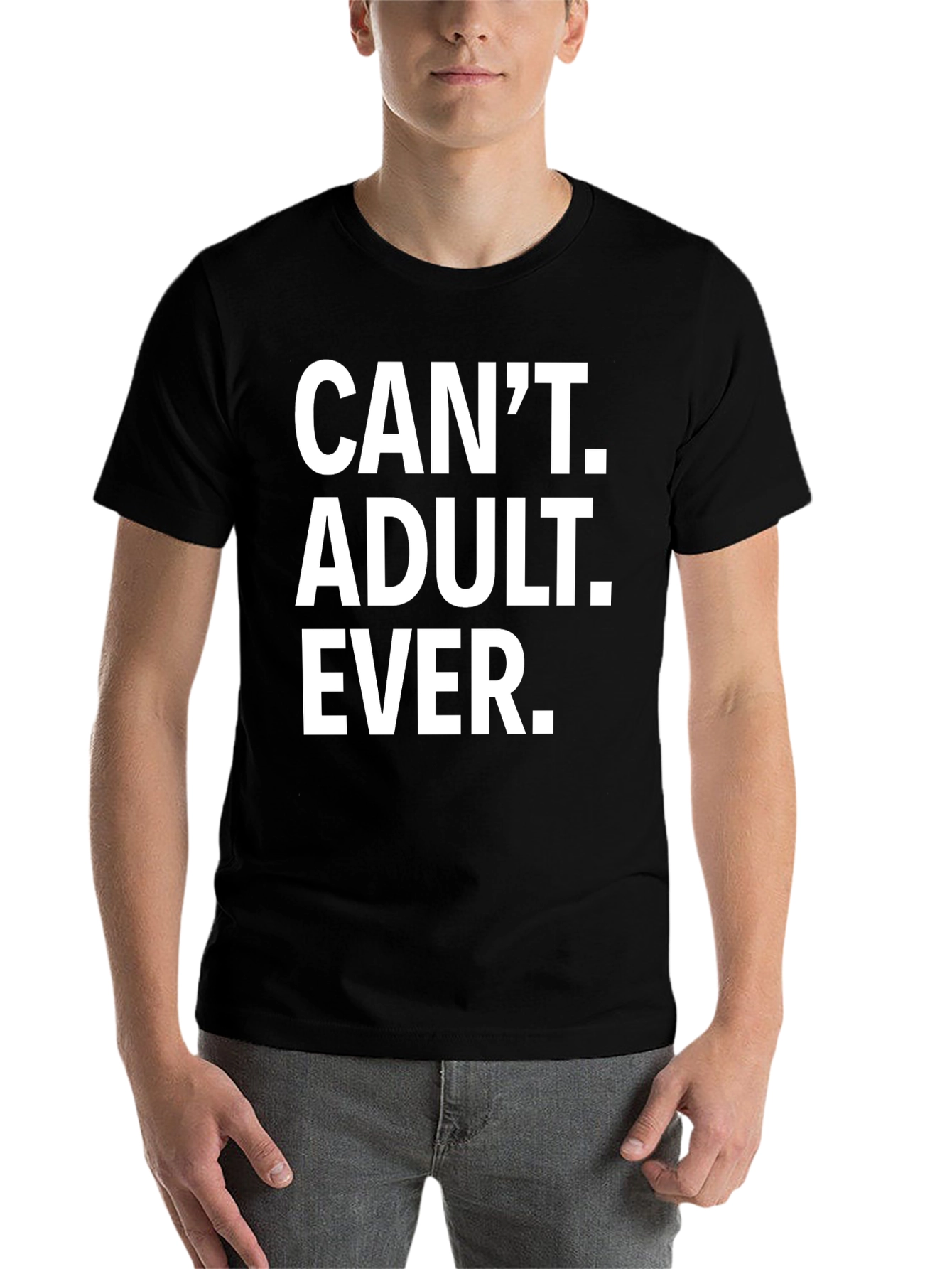 Black Can't Adult Ever T-Shirt - Funny Graphic Tee view 7