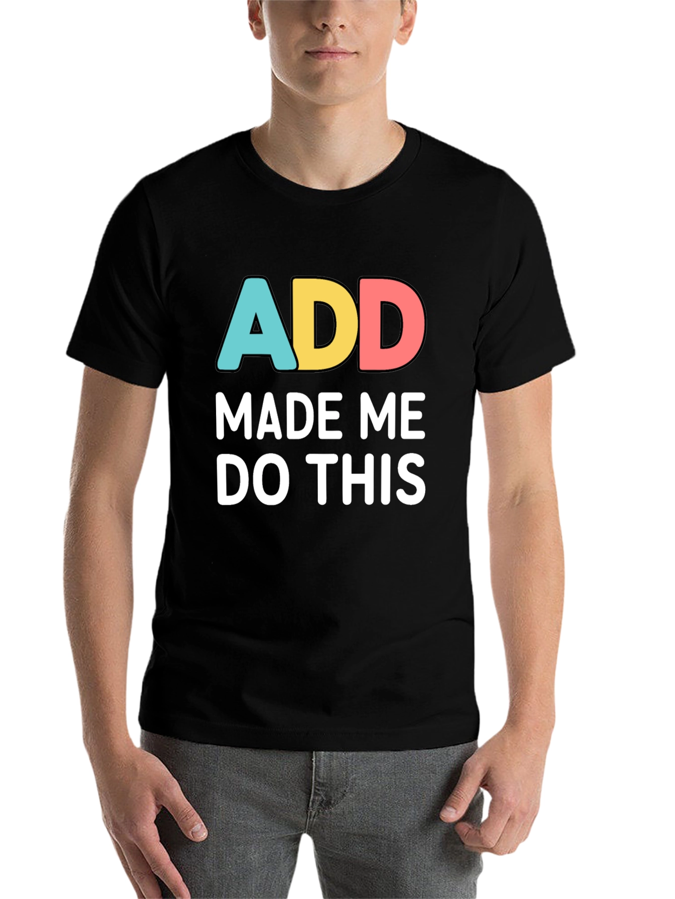 Black ADD Made Me Do This Funny Graphic T-Shirt view 7