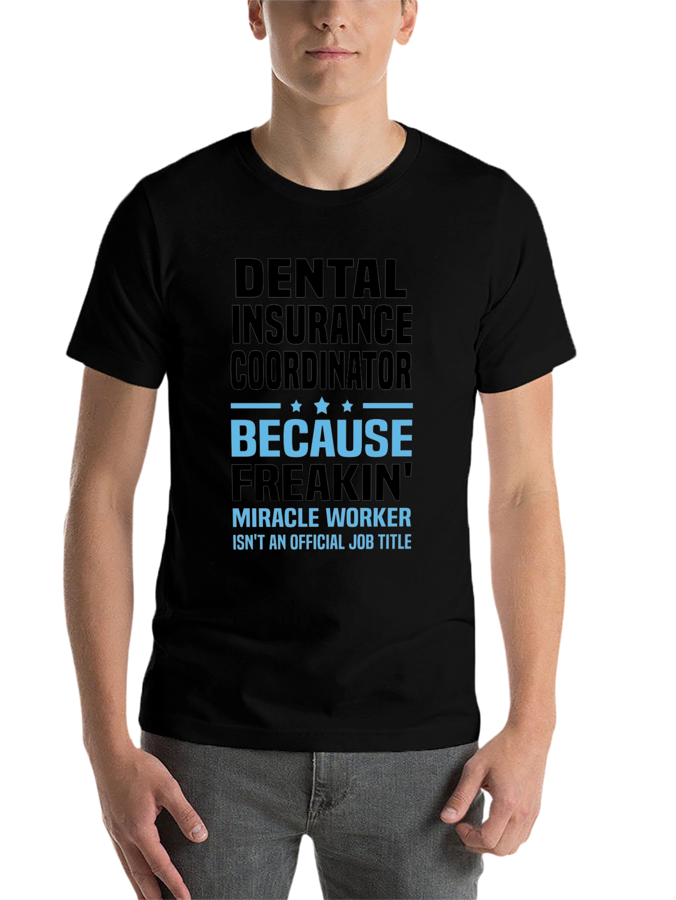 Dental Insurance Coordinator Miracle Worker Funny T-Shirt - 7