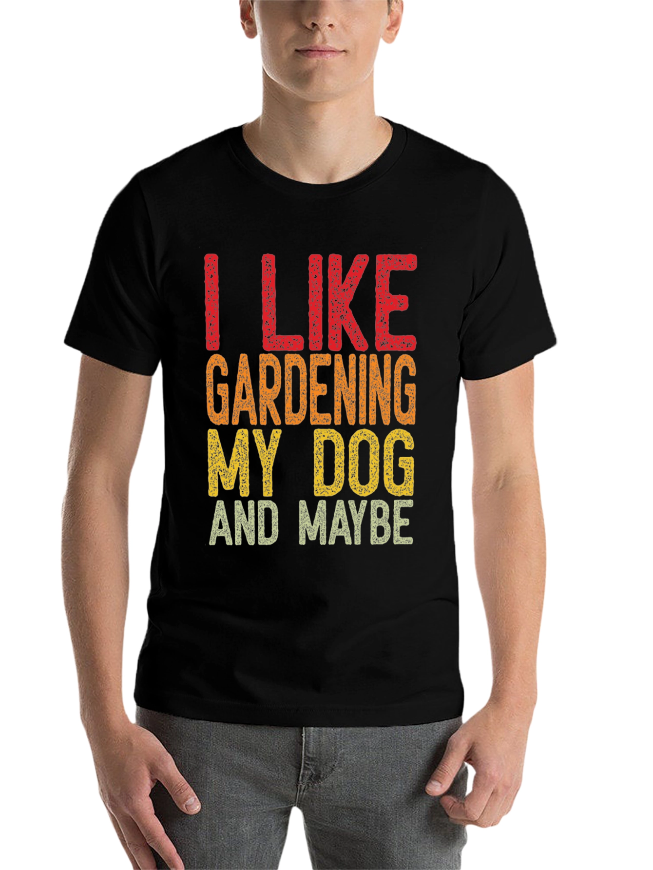 Black I Like Gardening My Dog and Maybe Funny T-Shirt view 7
