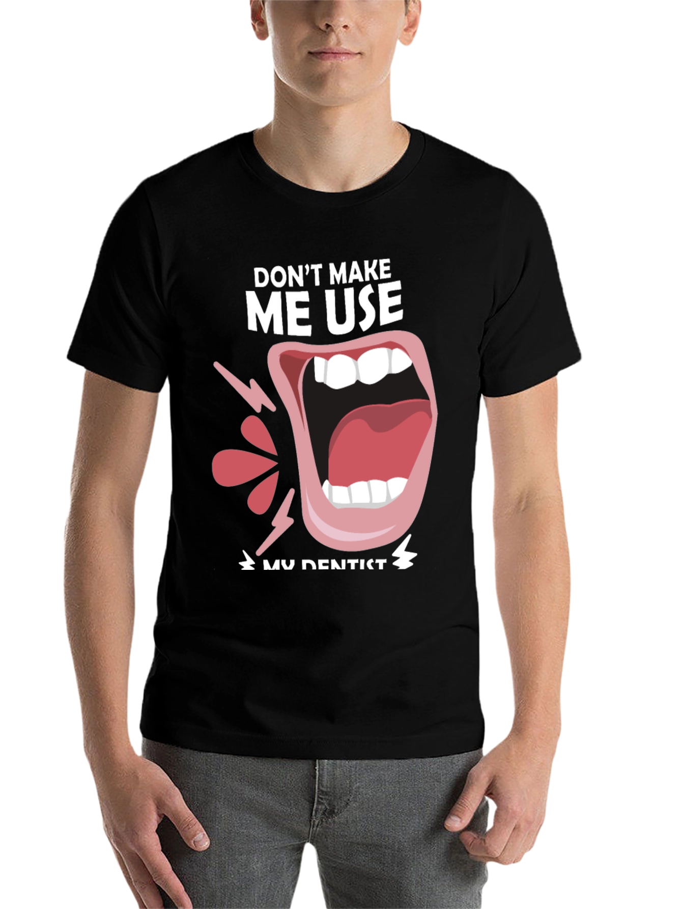 Black Funny Dentist T-Shirt - "Don't Make Me Use My Dentist" view 7