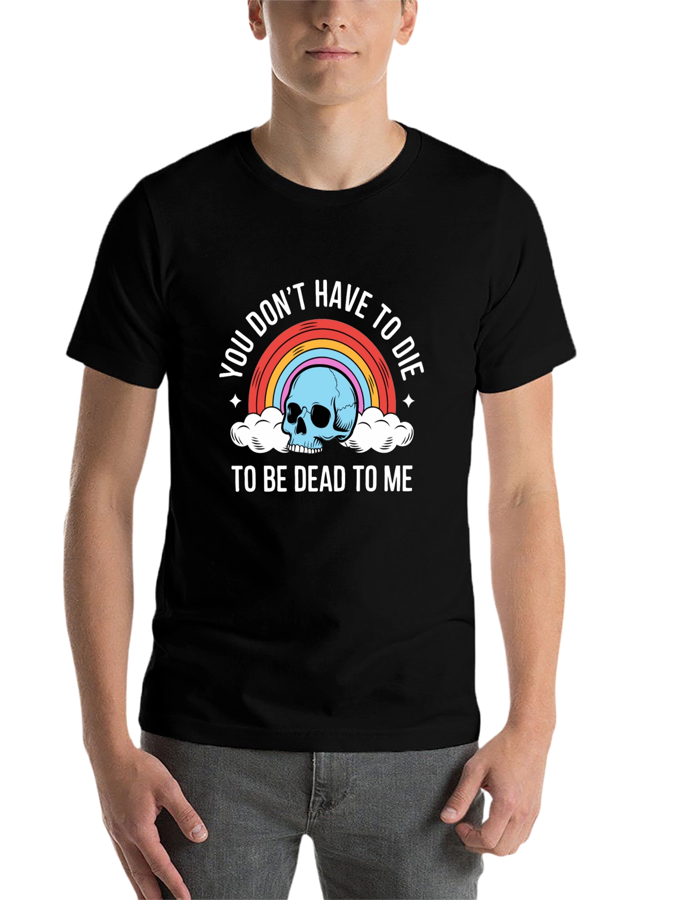 Black You Don't Have To Die To Be Dead To Me T-Shirt view 7