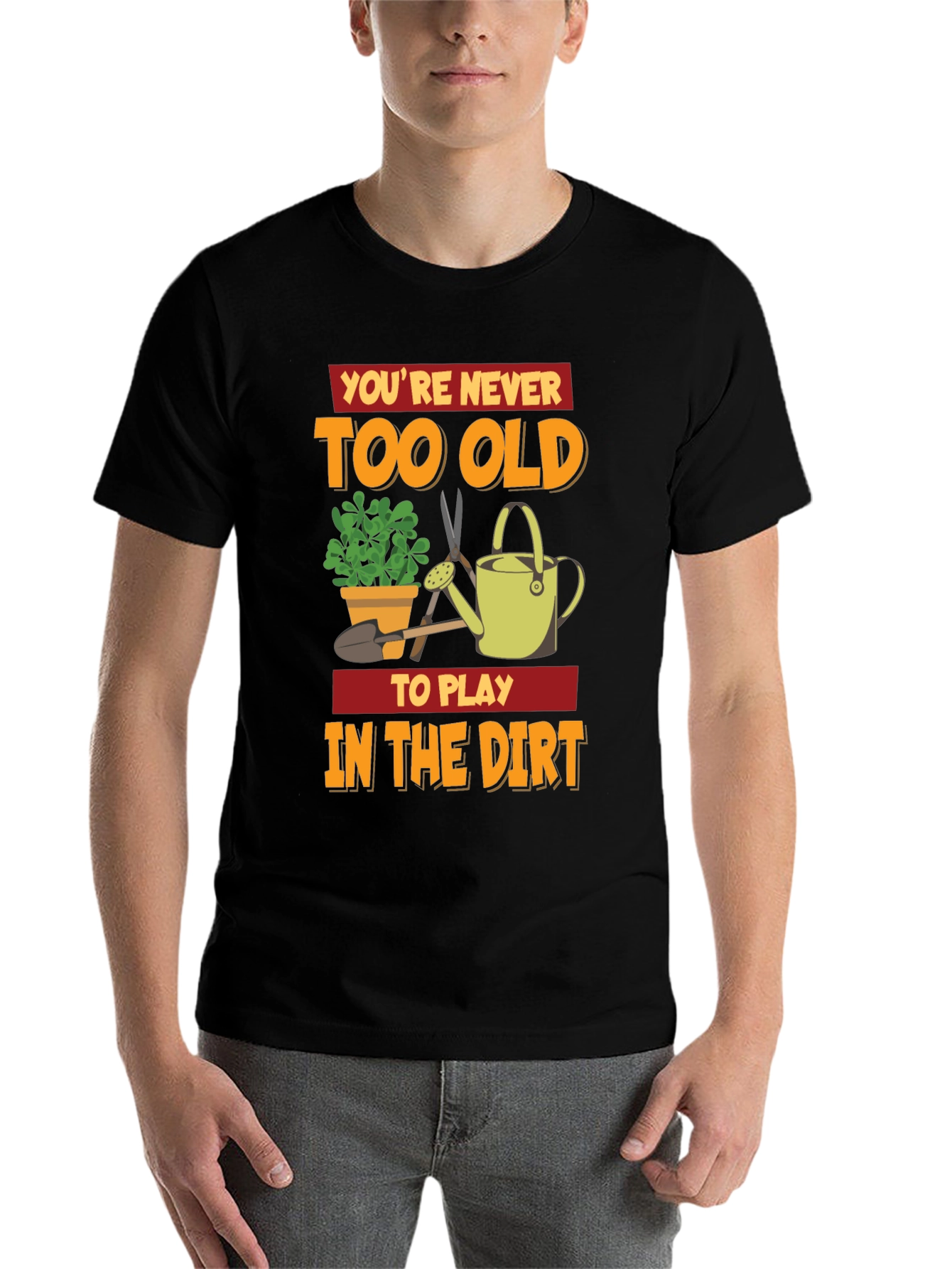Black You're Never Too Old To Play In The Dirt T-Shirt view 7