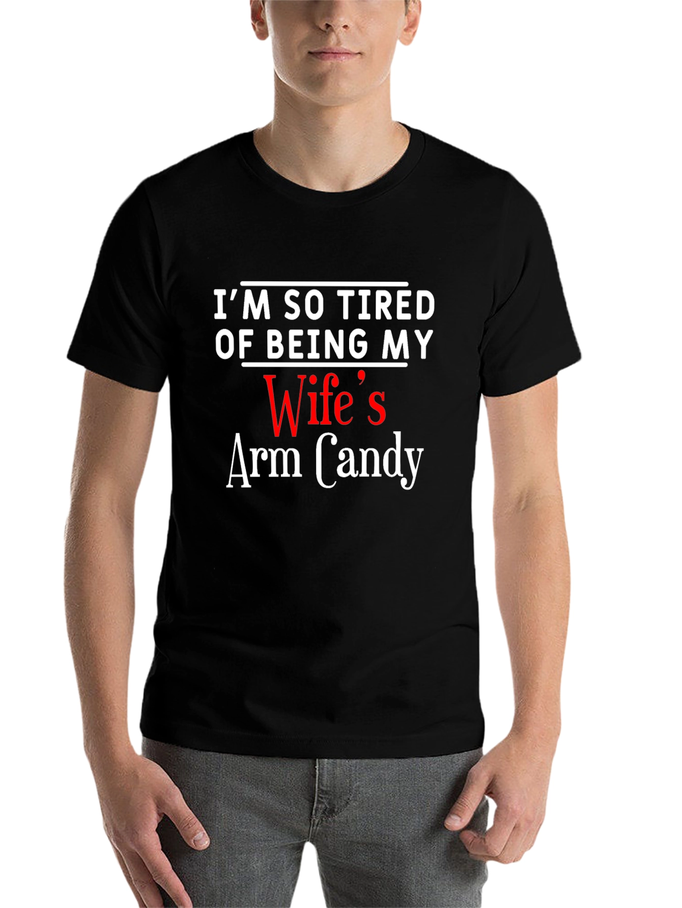 Black I'm So Tired Of Being My Wife's Arm Candy T-Shirt view 7