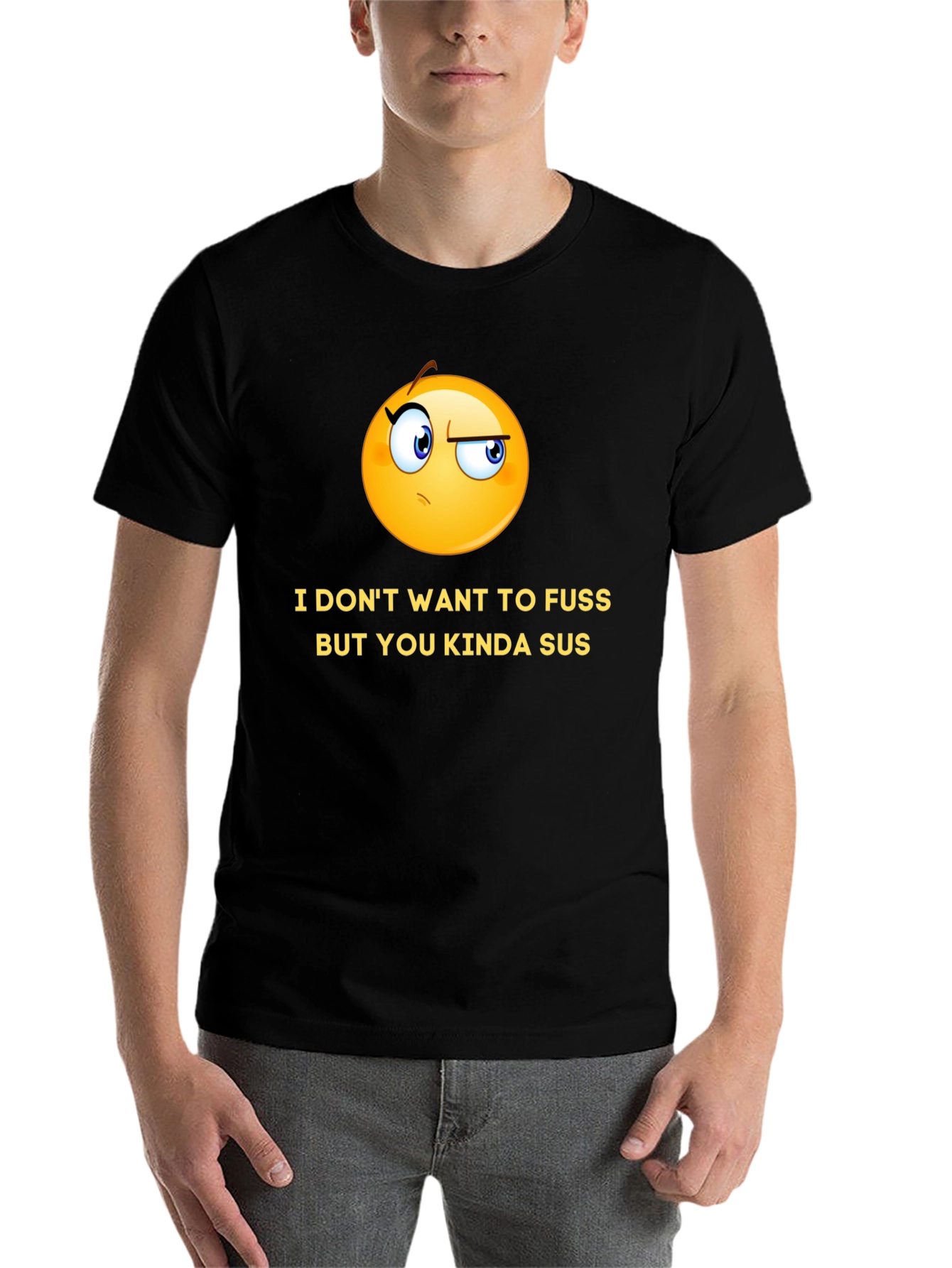 Black Funny Graphic T-Shirt - I Don't Want to Fuss, But You Kinda Sus view 7