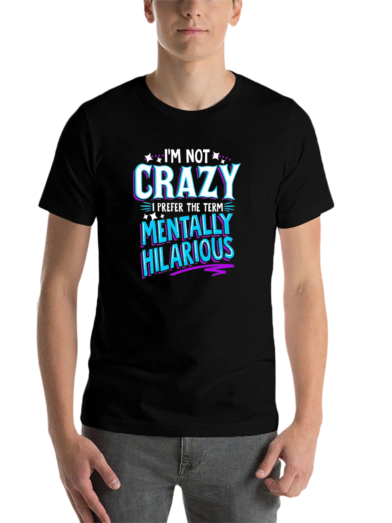 Black Funny Graphic Tee: I'm Not Crazy - Mentally Hilarious T-Shirt view 7