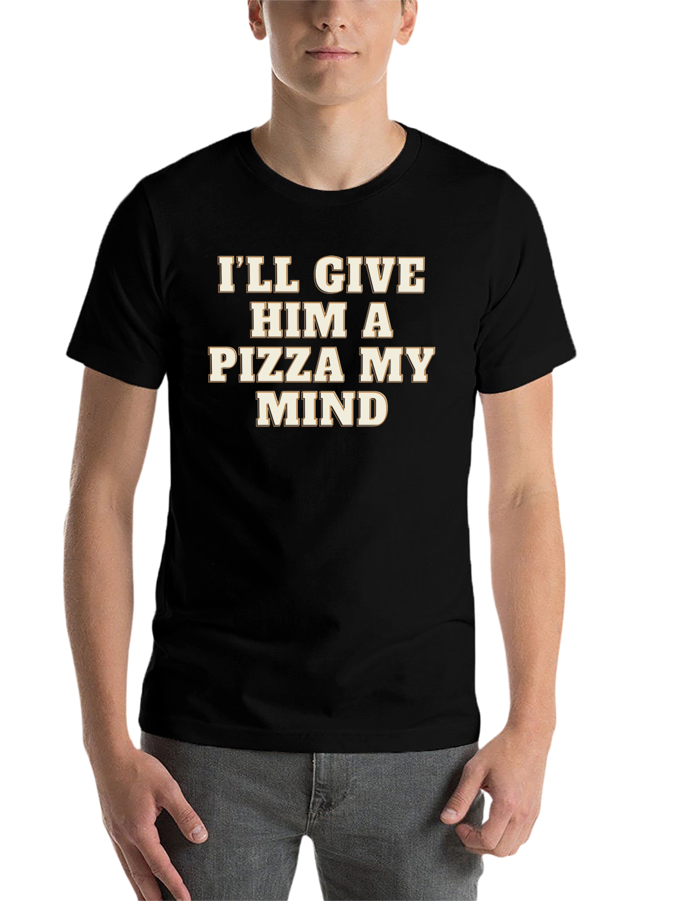 Black I'll Give Him a Pizza My Mind Funny Sarcastic Graphic T-Shirt view 7