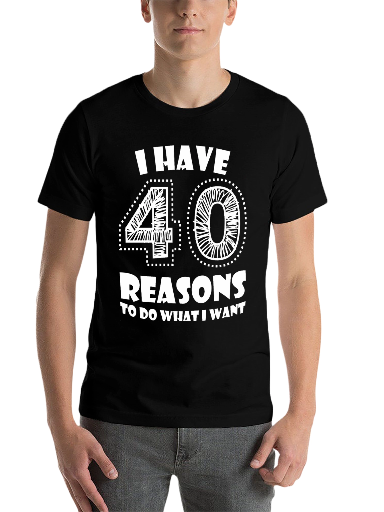 Black I Have 40 Reasons T-Shirt - Funny Birthday Tee view 7