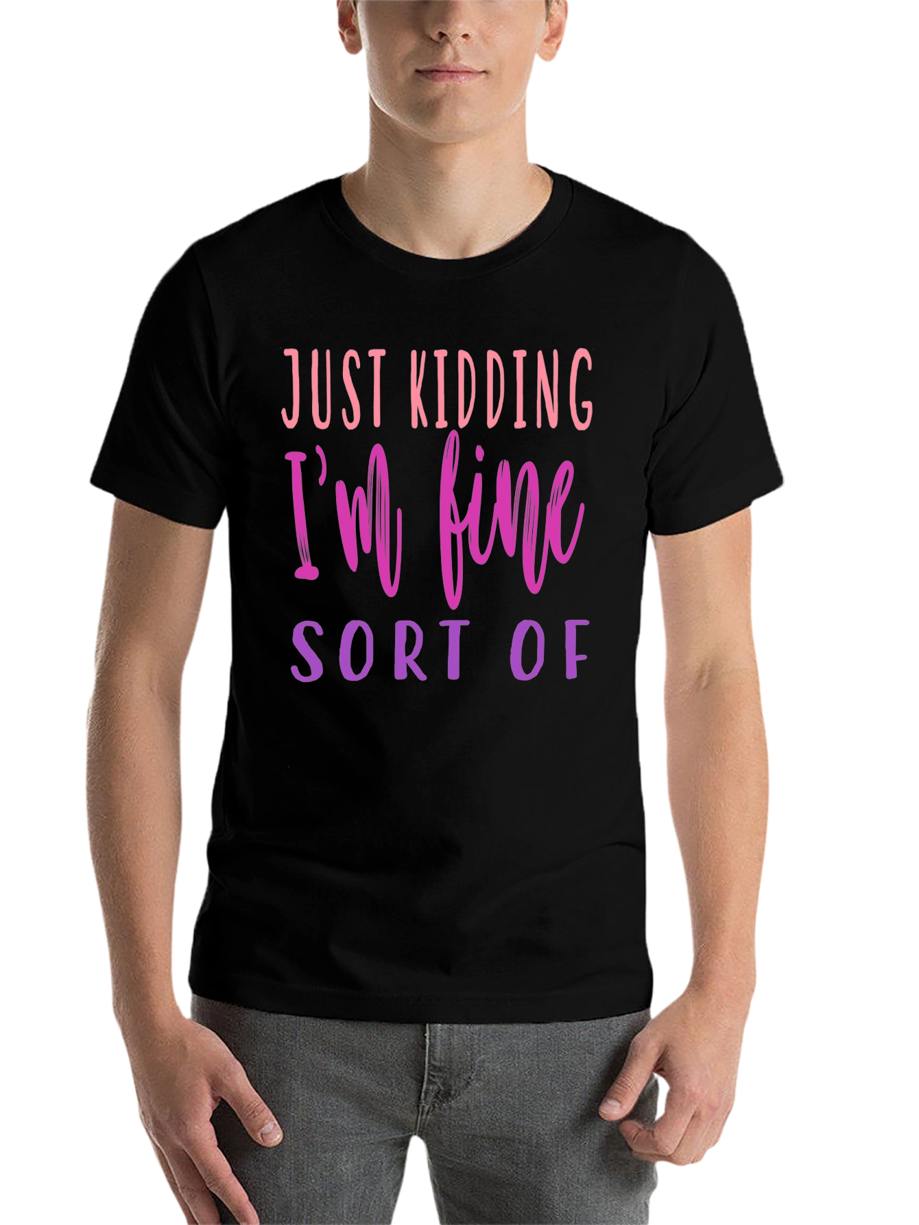 Black Just Kidding I'm Fine - Novelty Graphic T-Shirt view 7