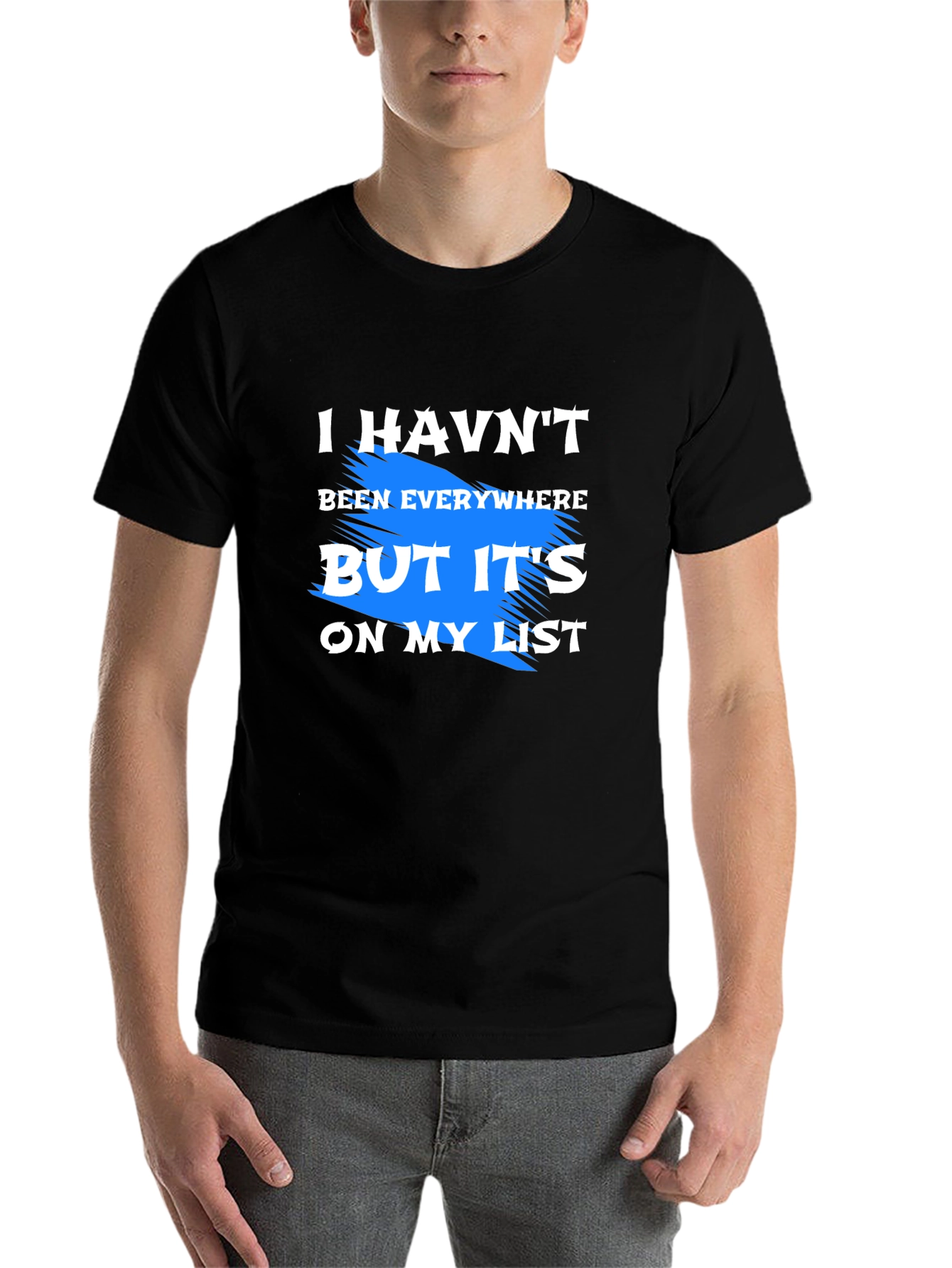 Black I Haven't Been Everywhere T-Shirt view 7