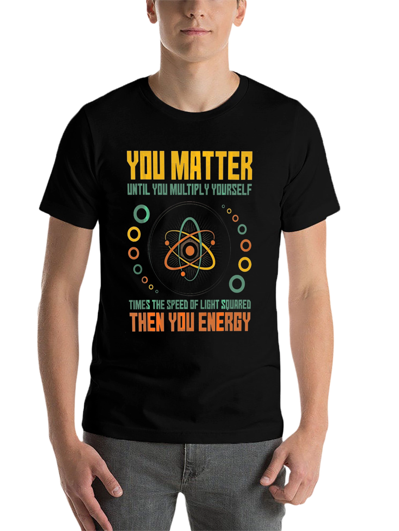 Black You Matter Then You Energy Funny Physics T-Shirt view 7