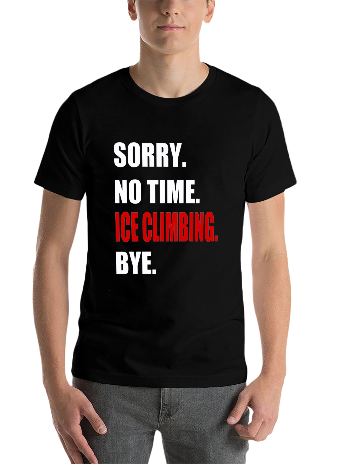 Black Ice Climbing T-Shirt - Sorry, No Time, Bye view 7