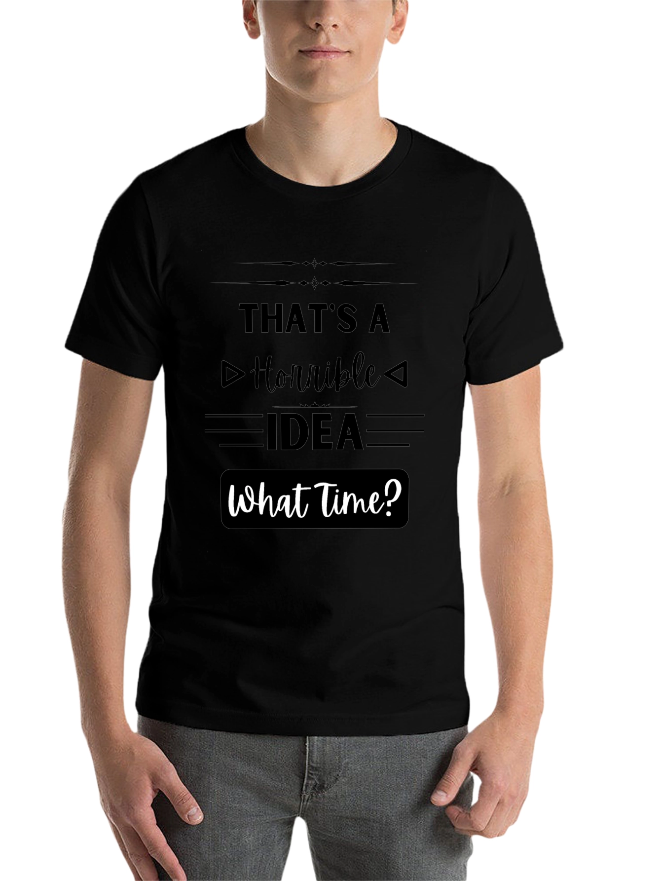 Black That's a Horrible Idea - Funny T-Shirt view 7