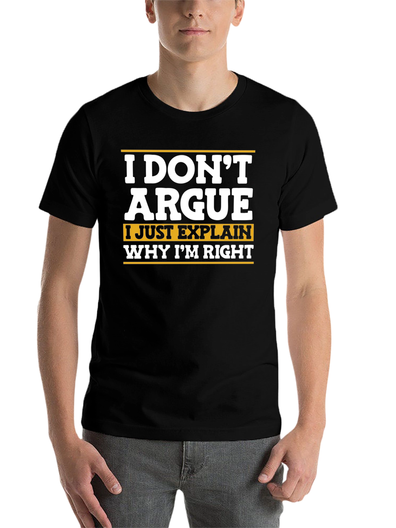 Black Funny Sarcastic T-Shirt - I Don't Argue view 7