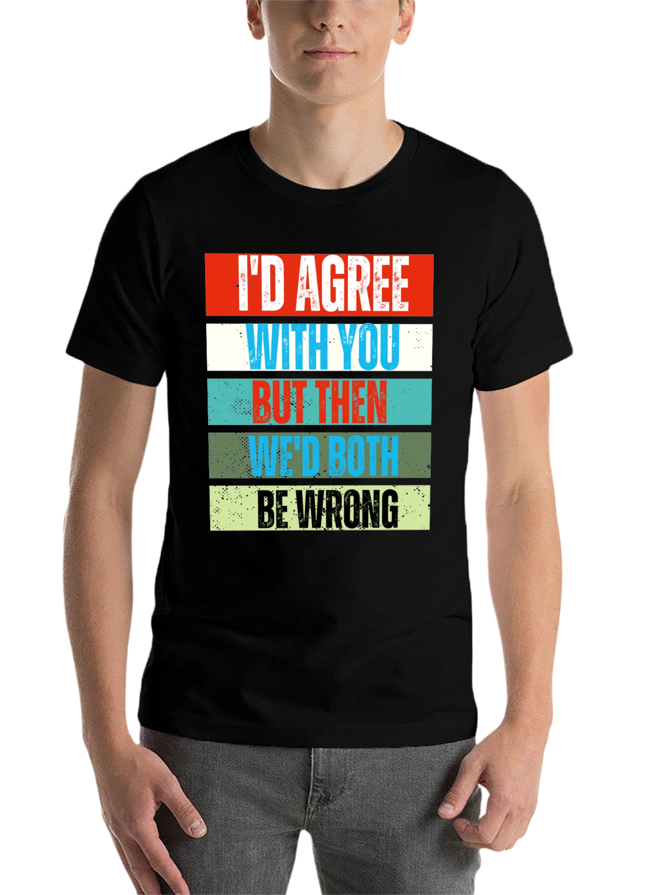 Black Humorous Graphic Tee - I'd Agree With You view 7