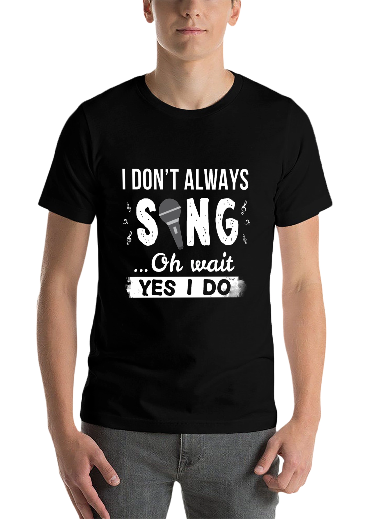 Funny Singer T-Shirt: I Don't Always Sing - 7