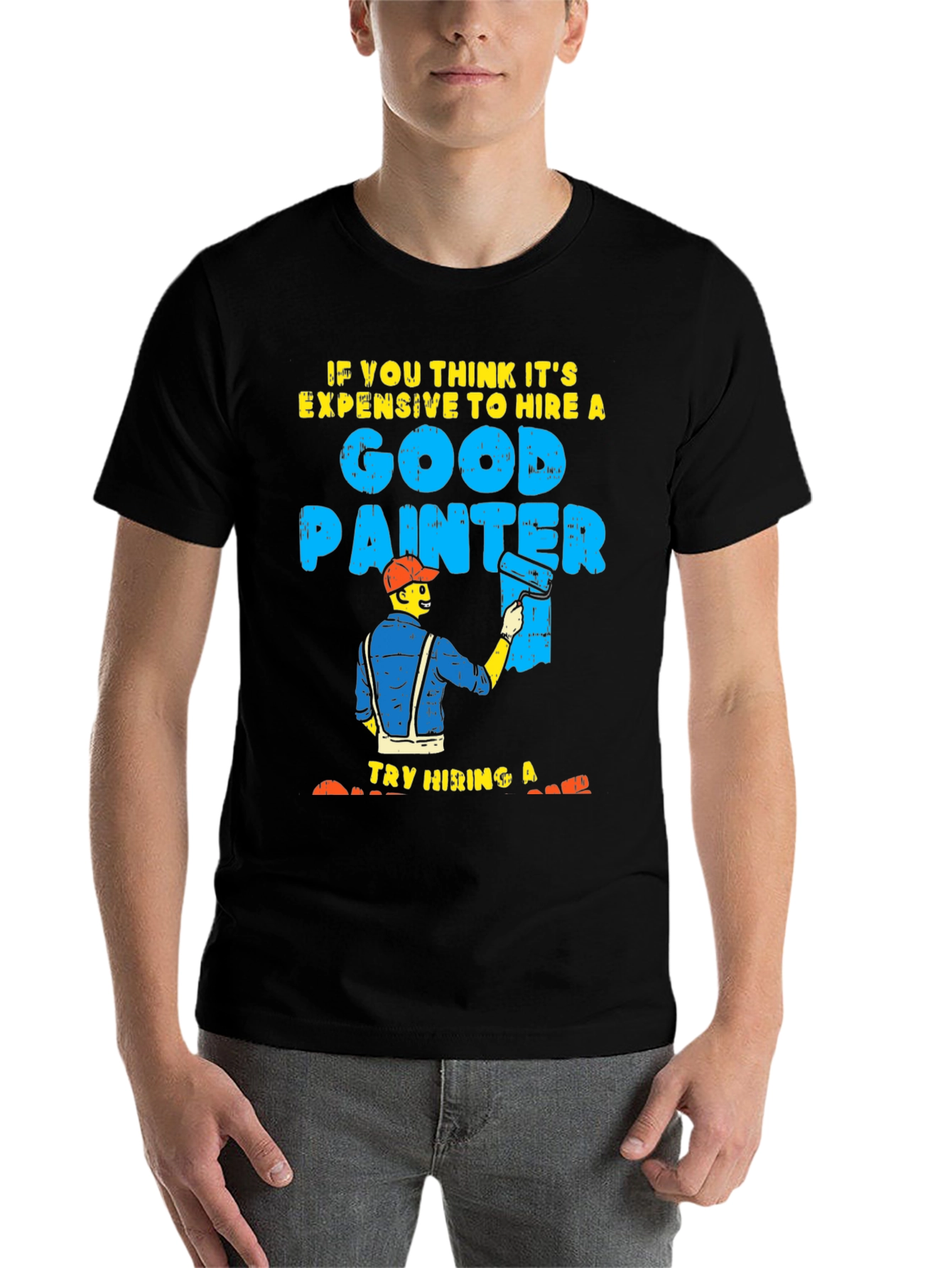Black Funny Painter T-Shirt: Good Painter, Try Hiring A... view 7