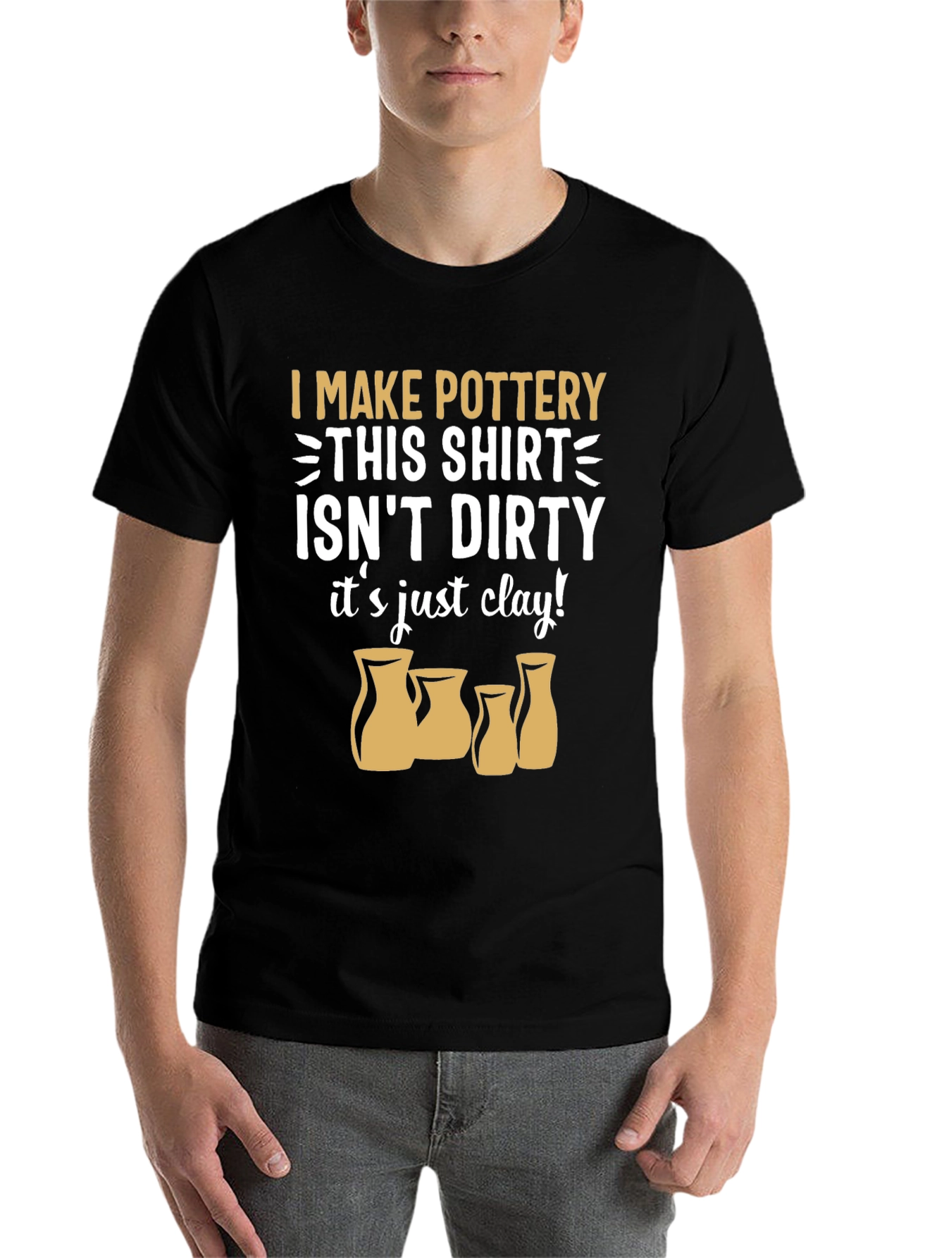 Pottery Lover T-Shirt - "It's Just Clay!" - 7