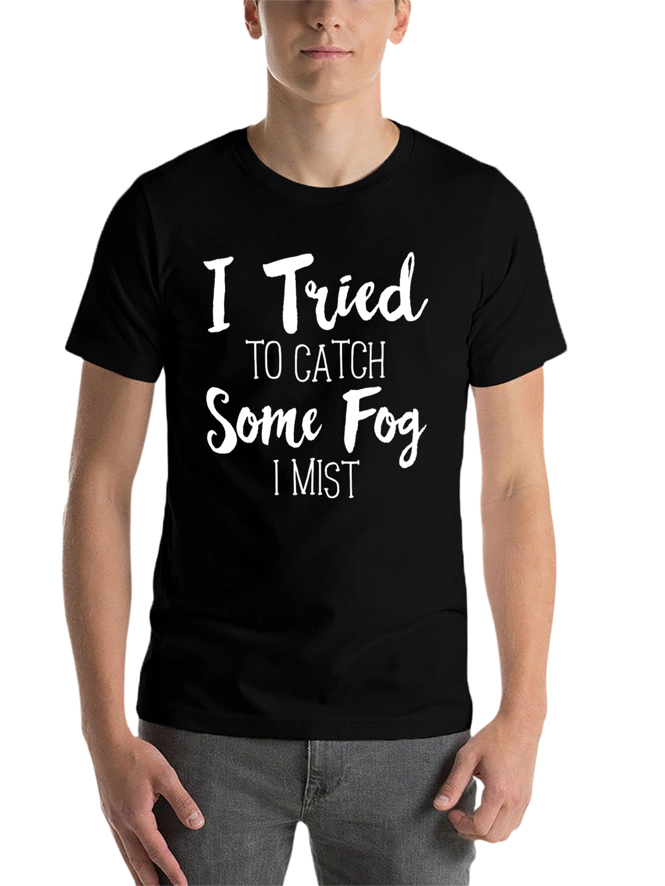 Black I Tried to Catch Some Fog Funny Graphic T-Shirt view 7