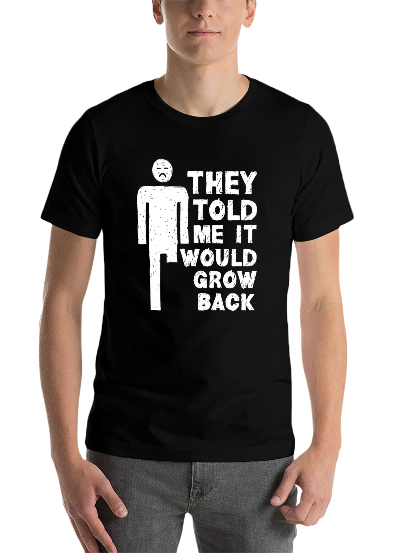 Black Humorous T-Shirt: They Told Me It Would Grow Back view 7