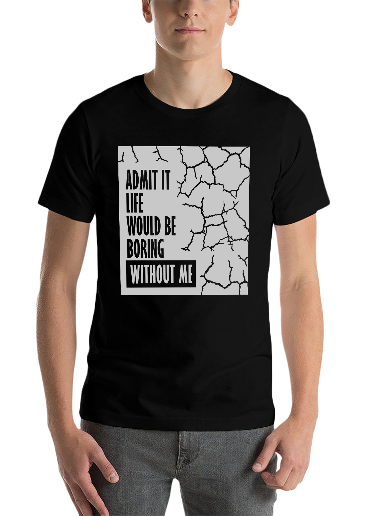 Black Admit It Life Would Be Boring T-Shirt view 7