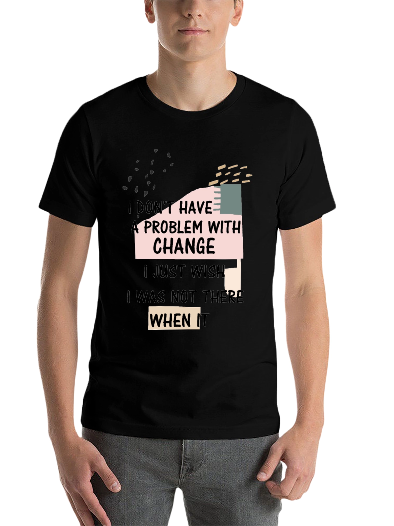 Black Funny Change T-Shirt: I Don't Have A Problem With Change view 7