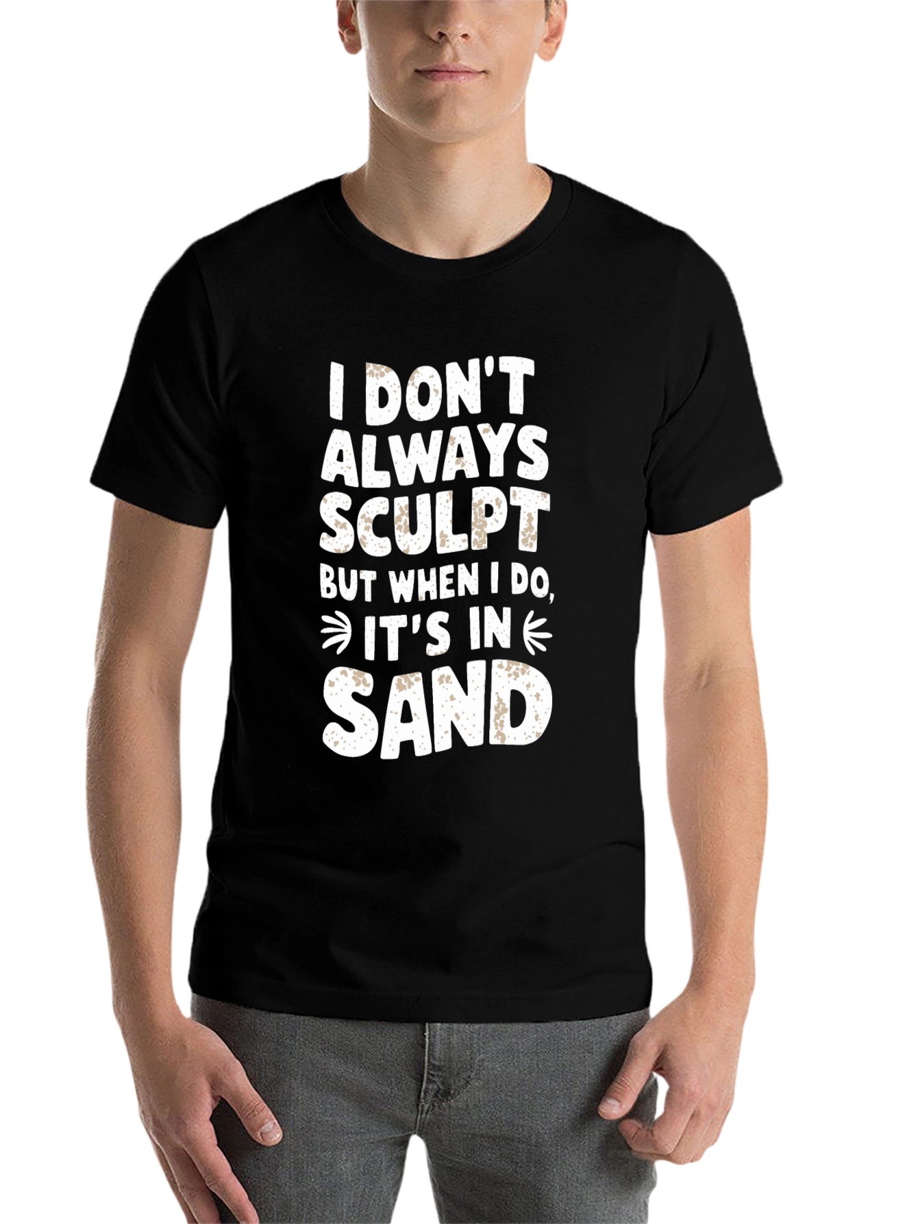 Black I DON'T ALWAYS SCULPT Funny Sand Sculpting Black T-Shirt view 7