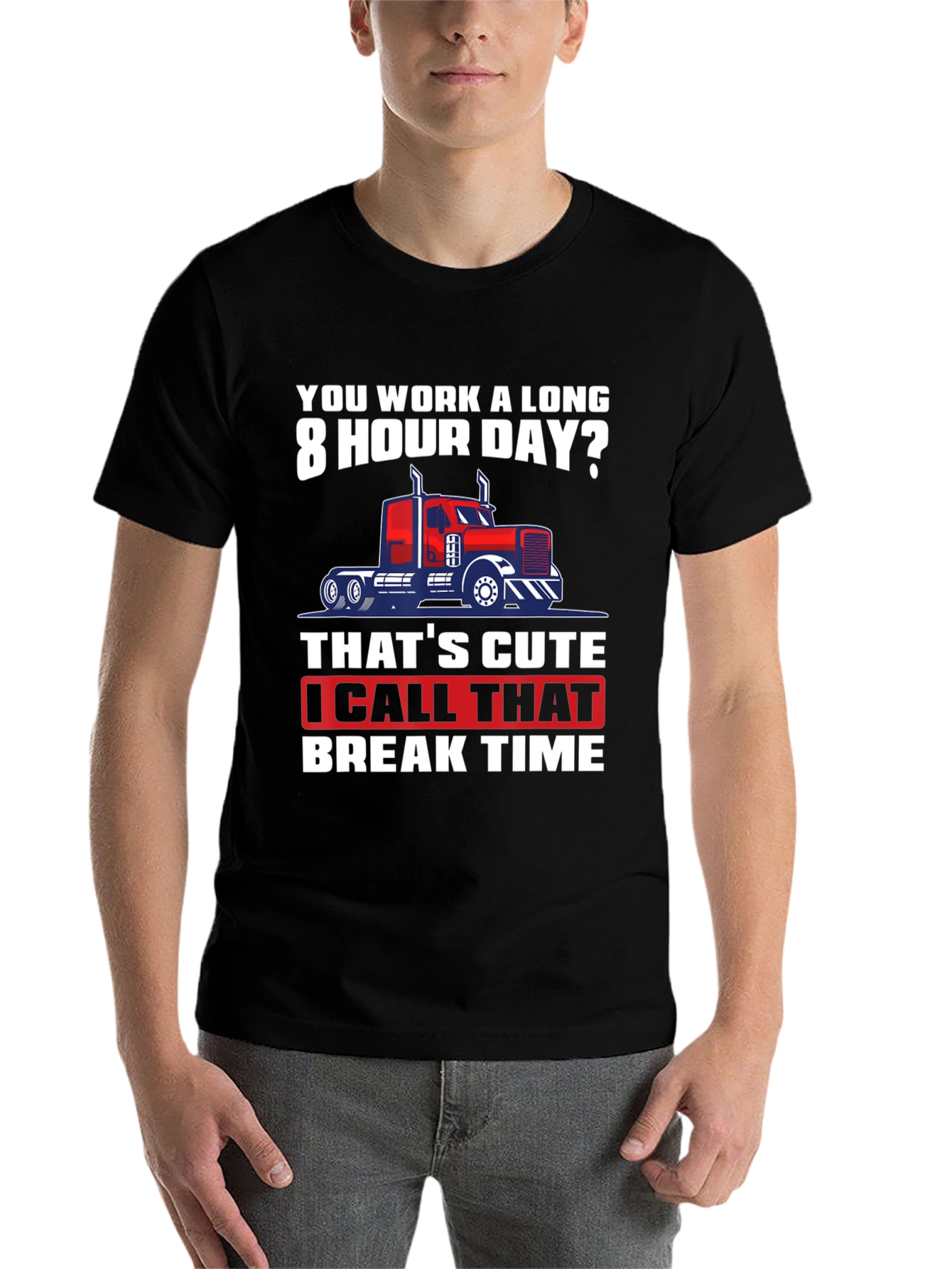 Black Trucker Humor T-Shirt: 8 Hour Day? Break Time! view 7