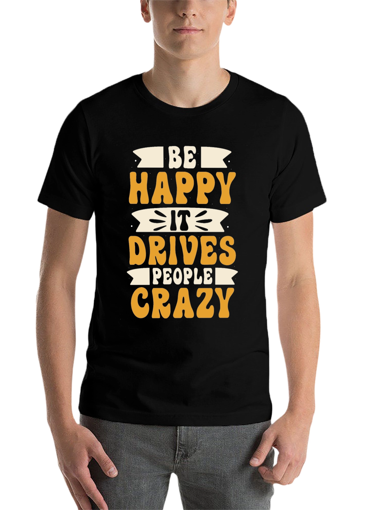 Black Be Happy It Drives People Crazy T-Shirt view 7