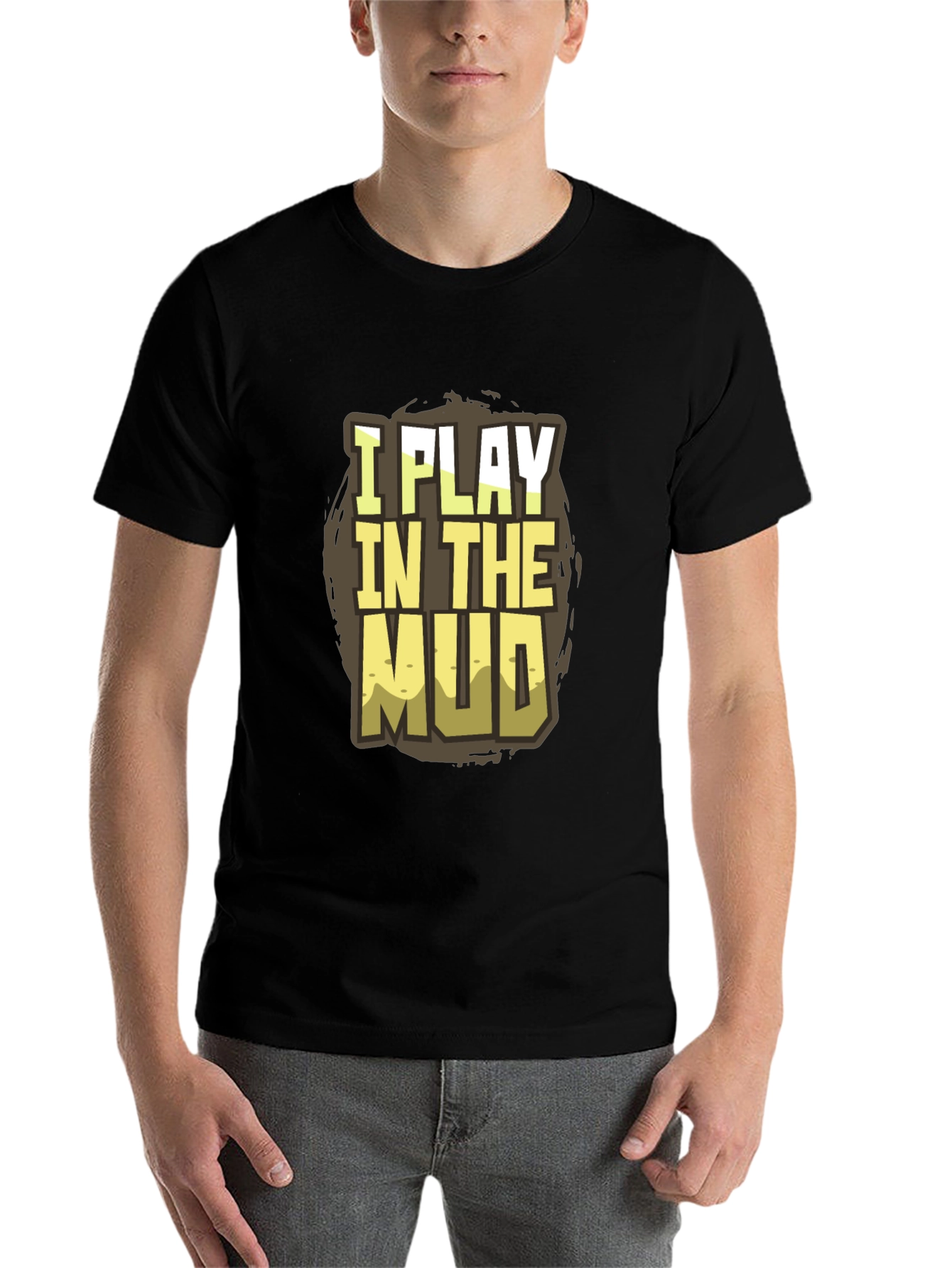 Black I Play in the Mud T-Shirt - Fun Graphic Tee view 7