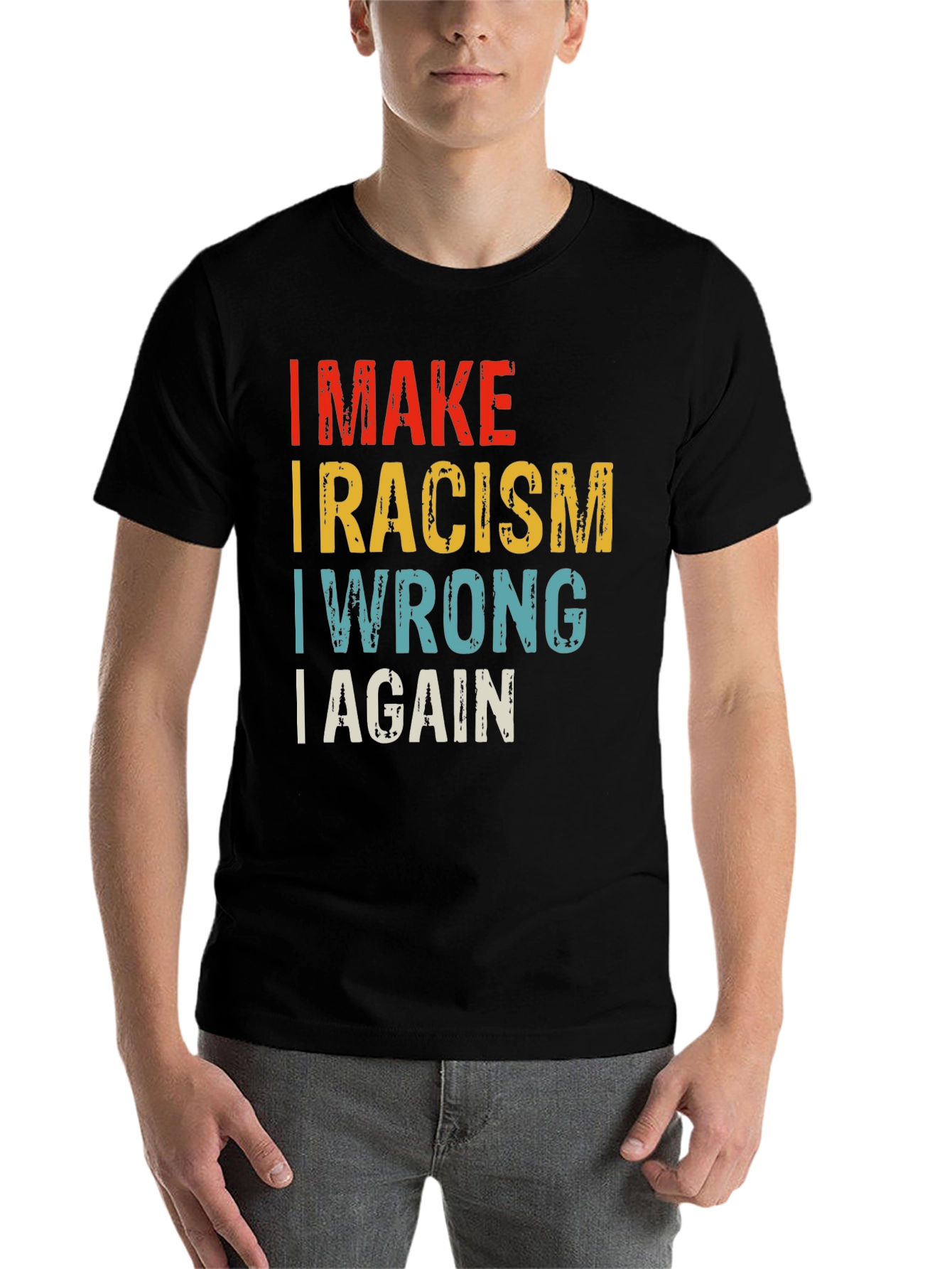 Black I MAKE RACISM WRONG AGAIN T-Shirt view 7