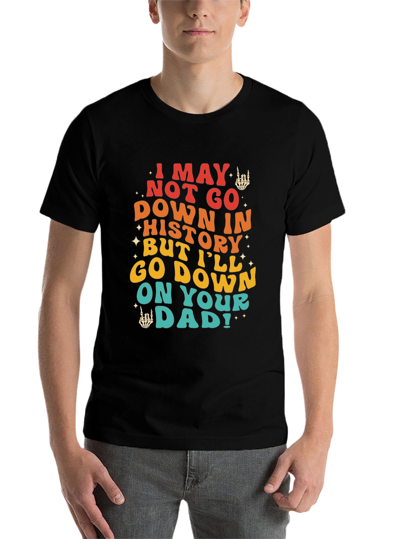 Black Funny Sarcastic Graphic Tee - I May Not Go Down In History view 7