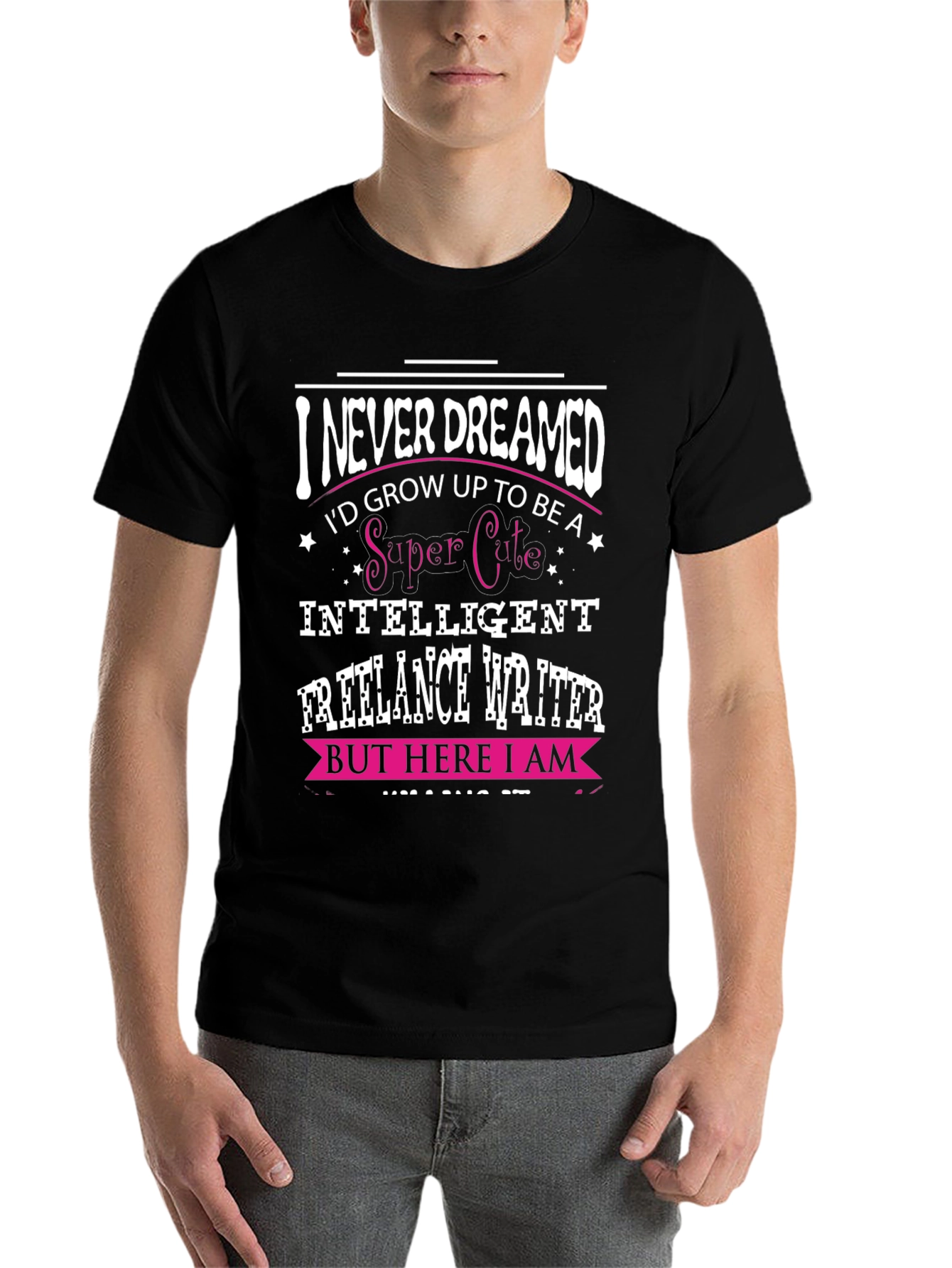 Black I Never Dreamed Funny Freelance Writer T-Shirt view 7