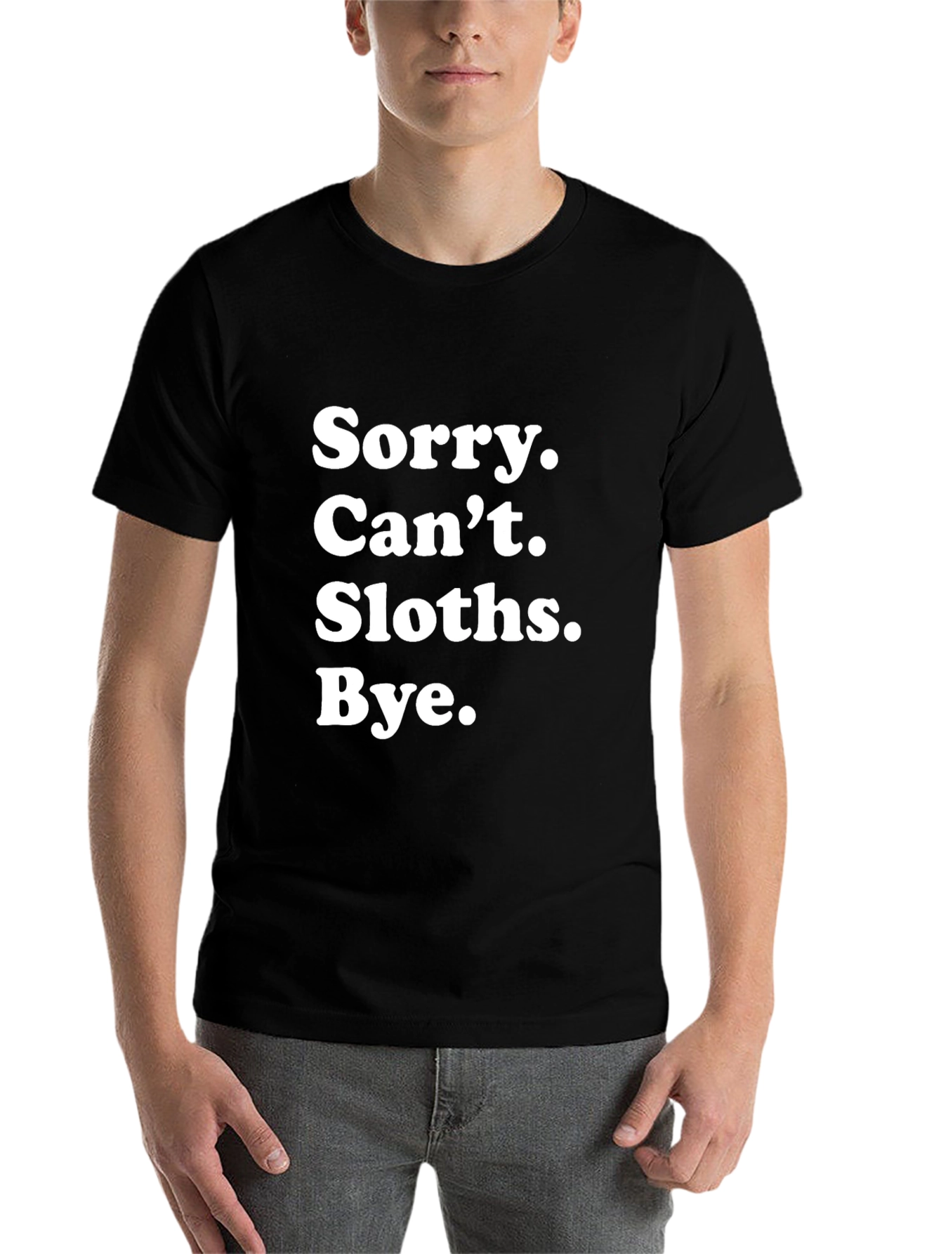 Black Sloth Lover T-Shirt: Sorry. Can't. Sloths. Bye. view 7