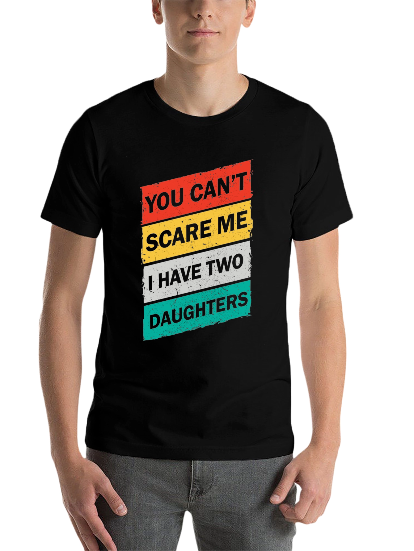 Dad You Can't Scare Me Two Daughters Graphic T-Shirt - 7