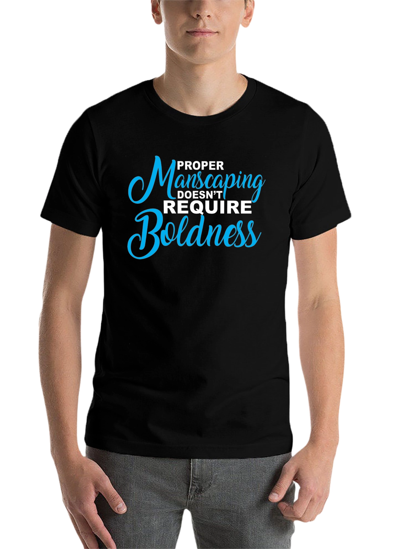 Black Proper Manscaping T-Shirt: Boldness Not Required view 7