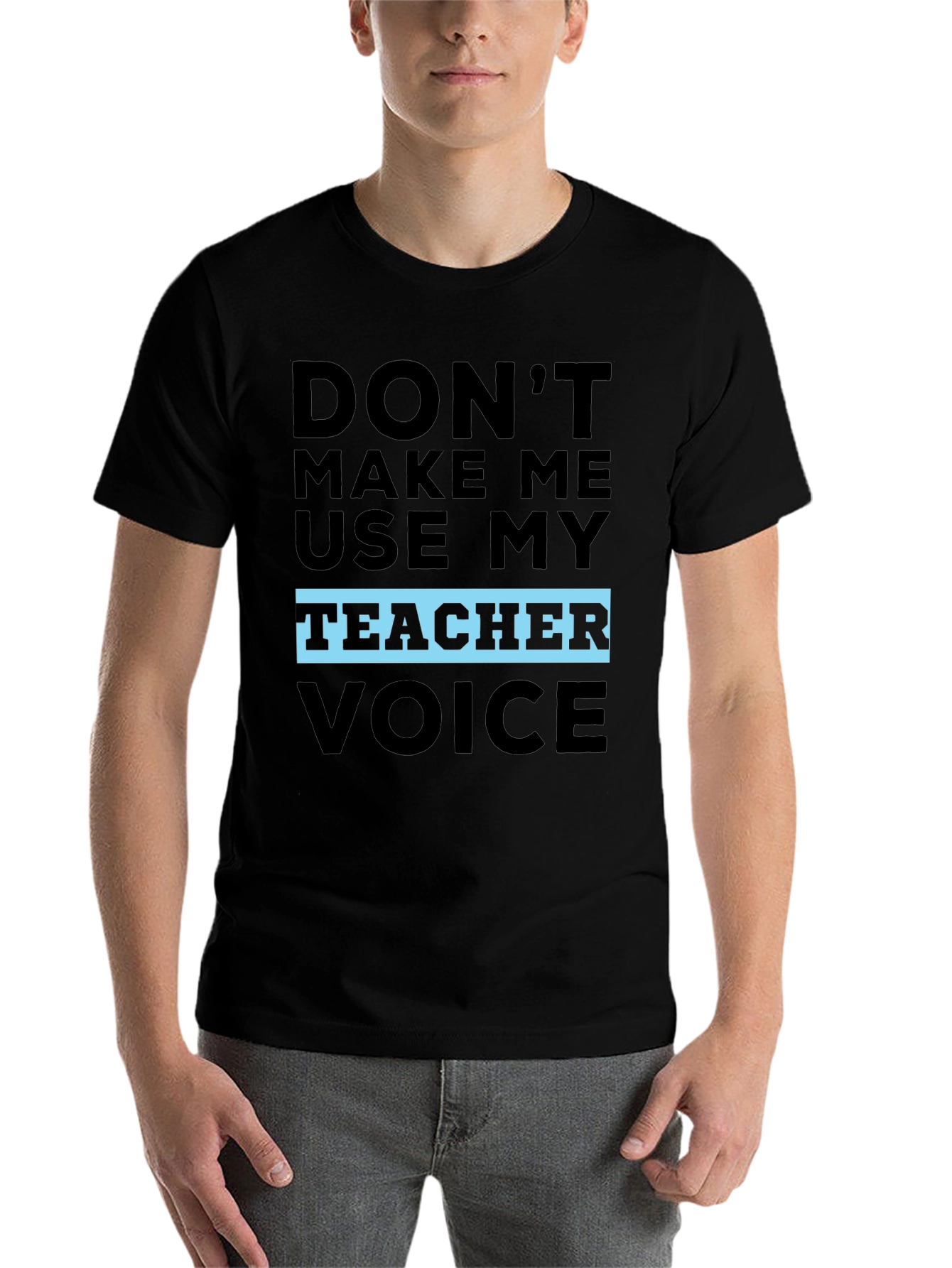 Black Don't Make Me Use My Teacher Voice T-Shirt view 7
