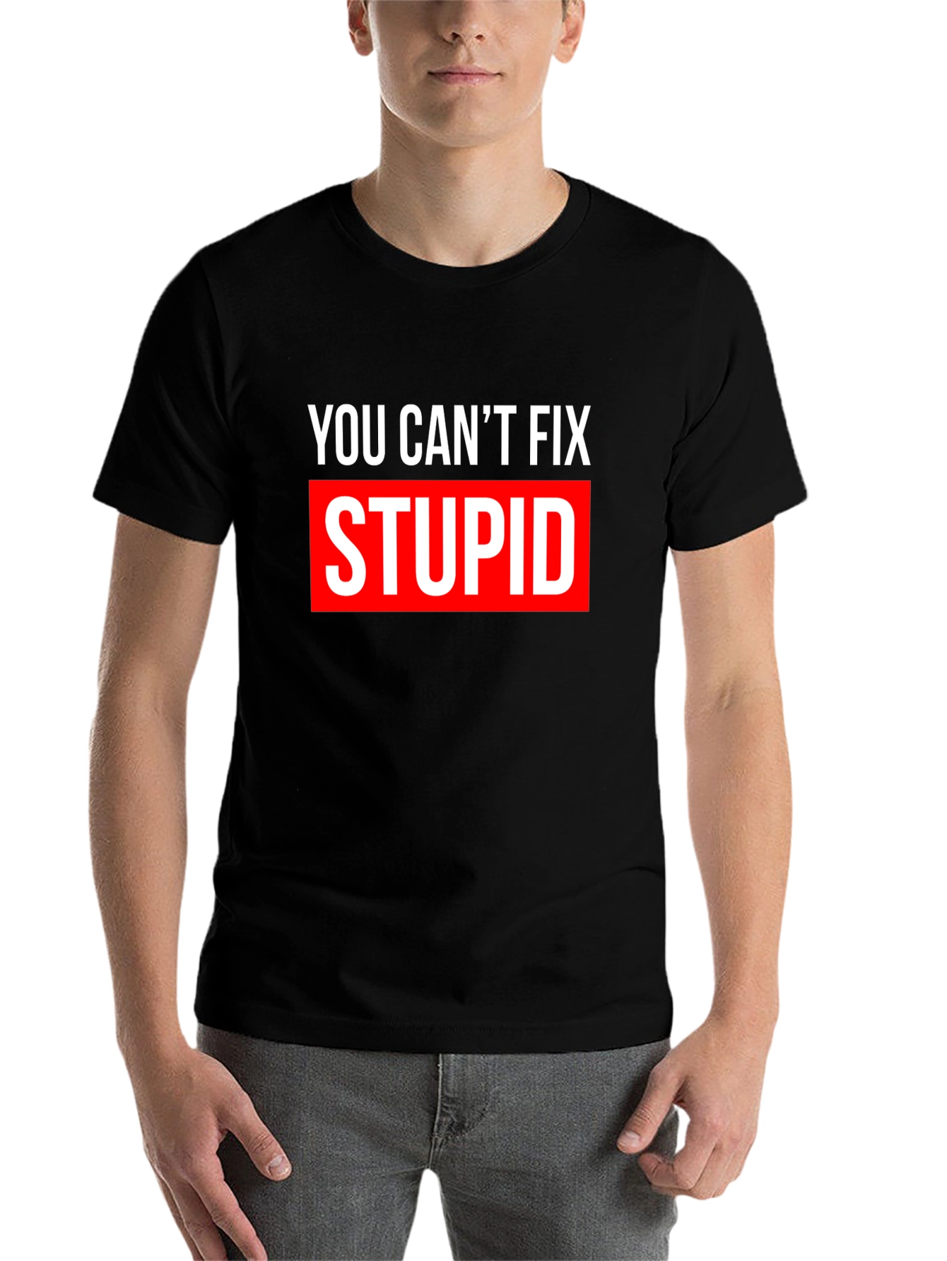 Black You Can't Fix Stupid T-Shirt - Bold Graphic Tee view 7