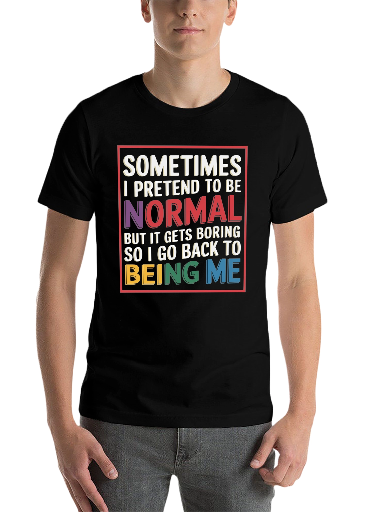Black Sometimes I Pretend To Be Normal T-Shirt view 7