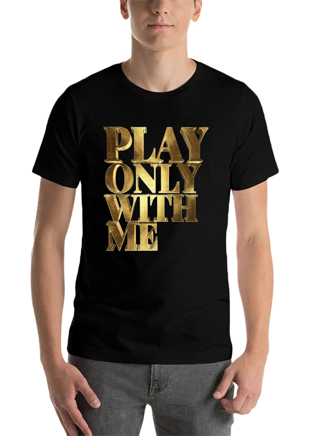 Black Play Only With Me Gold Text Black T-Shirt view 7
