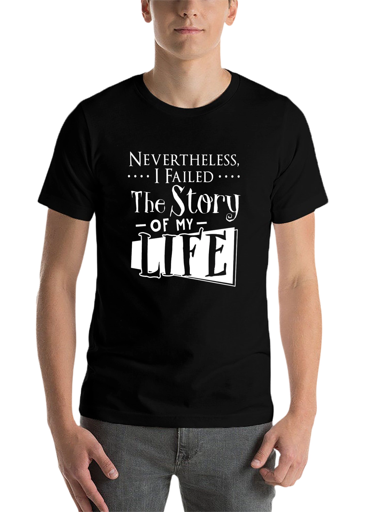 Black Nevertheless I Failed The Story Of My Life T-Shirt view 7