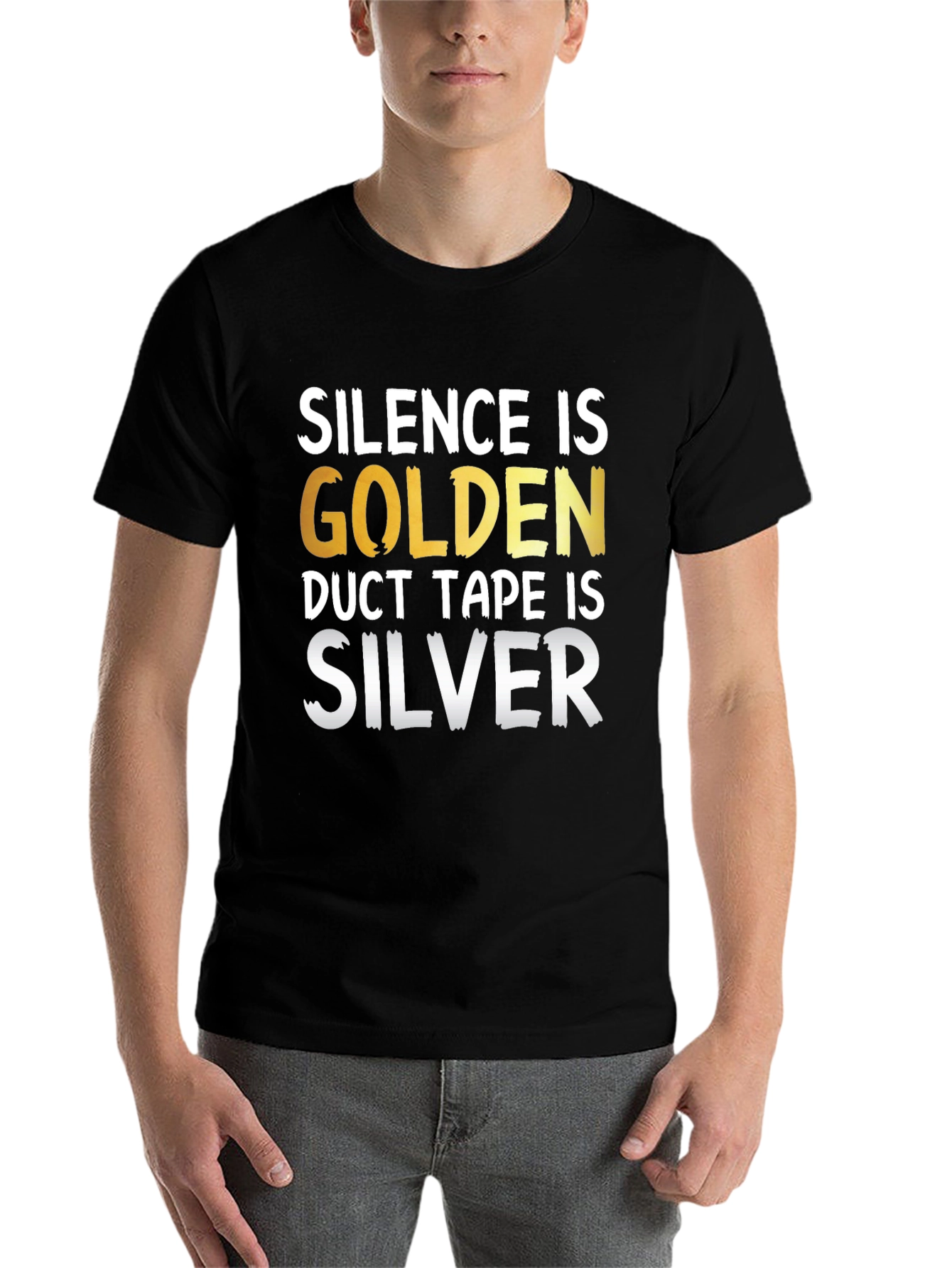 Black Silence is Golden Duct Tape is Silver Funny T-Shirt view 7