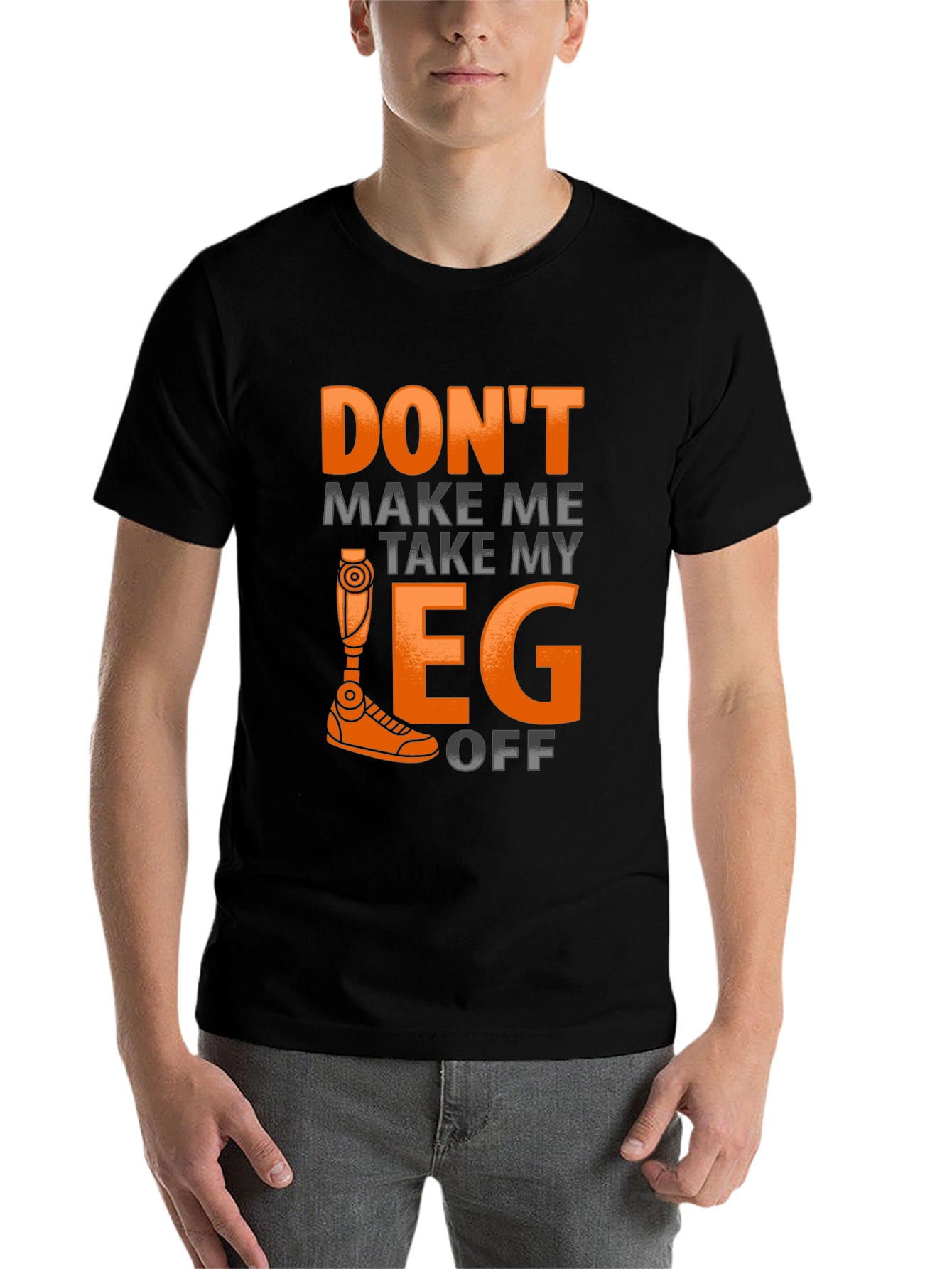 Black Funny Prosthetic Leg T-Shirt - Don't Make Me Take It Off view 7